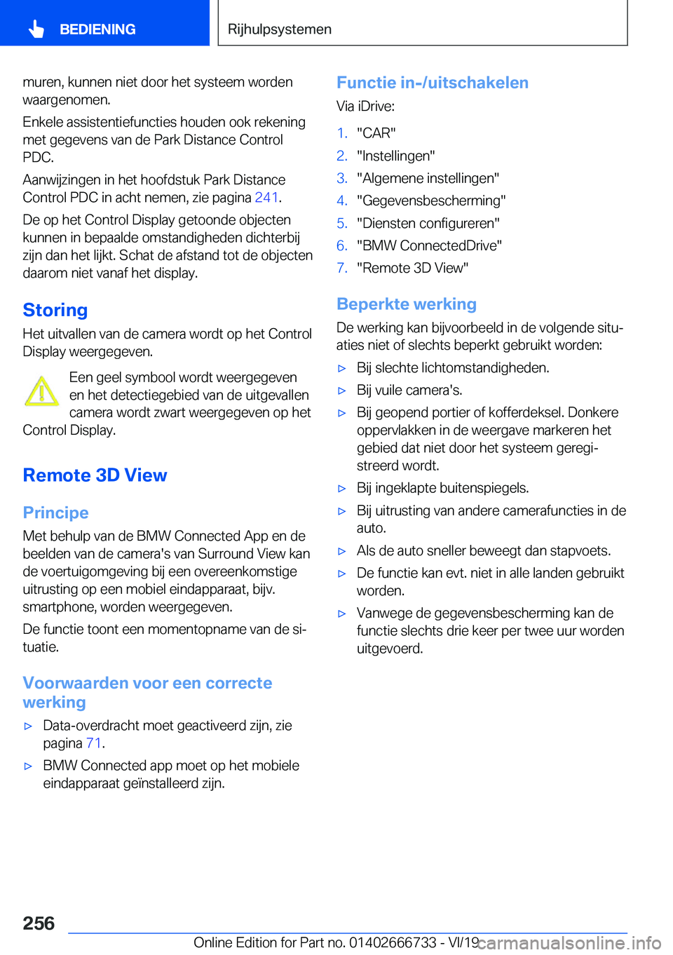 BMW M5 2020  Instructieboekjes (in Dutch) �m�u�r�e�n�,��k�u�n�n�e�n��n�i�e�t��d�o�o�r��h�e�t��s�y�s�t�e�e�m��w�o�r�d�e�n�w�a�a�r�g�e�n�o�m�e�n�.
�E�n�k�e�l�e��a�s�s�i�s�t�e�n�t�i�e�f�u�n�c�t�i�e�s��h�o�u�d�e�n��o�o�k��r�e�k�e�n�i�n�