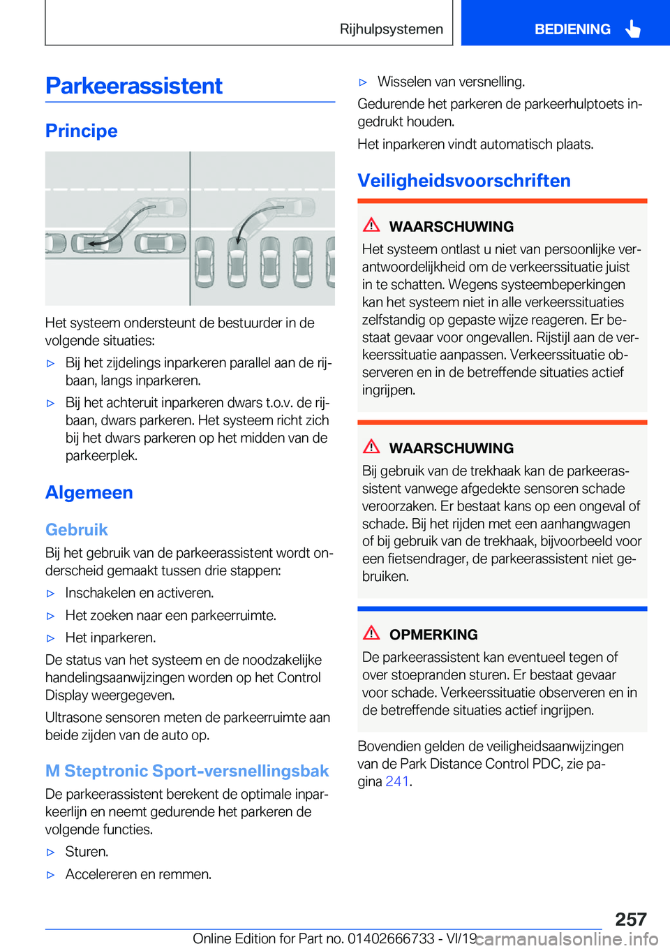 BMW M5 2020  Instructieboekjes (in Dutch) �P�a�r�k�e�e�r�a�s�s�i�s�t�e�n�t
�P�r�i�n�c�i�p�e
�H�e�t��s�y�s�t�e�e�m��o�n�d�e�r�s�t�e�u�n�t��d�e��b�e�s�t�u�u�r�d�e�r��i�n��d�e�v�o�l�g�e�n�d�e��s�i�t�u�a�t�i�e�s�:
'x�B�i�j��h�e�t��z�