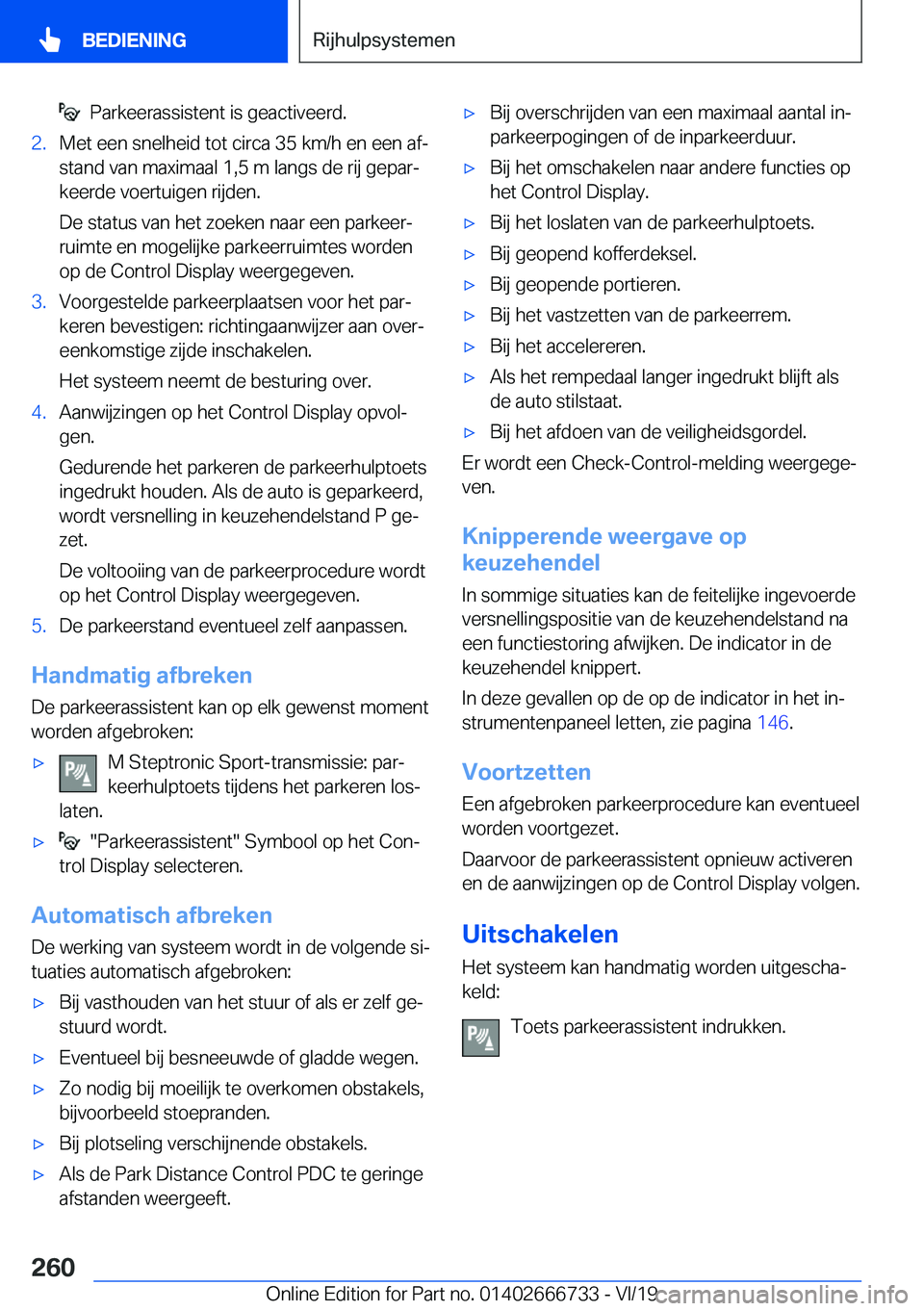 BMW M5 2020  Instructieboekjes (in Dutch) ���P�a�r�k�e�e�r�a�s�s�i�s�t�e�n�t��i�s��g�e�a�c�t�i�v�e�e�r�d�.�2�.�M�e�t��e�e�n��s�n�e�l�h�e�i�d��t�o�t��c�i�r�c�a��3�5��k�m�/�h��e�n��e�e�n��a�fj
�s�t�a�n�d��v�a�n��m�a�x�i�m�a�a�l�