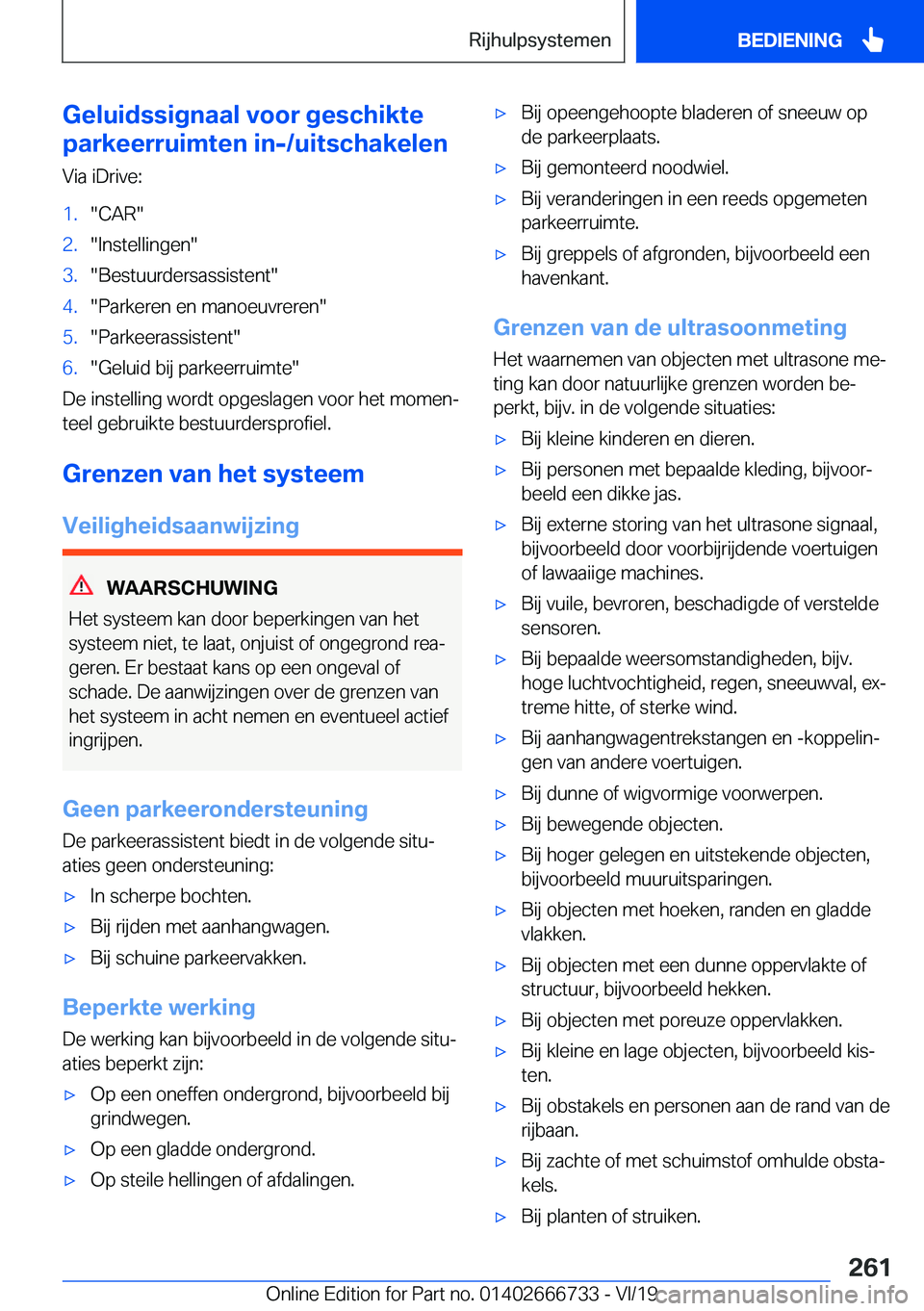 BMW M5 2020  Instructieboekjes (in Dutch) �G�e�l�u�i�d�s�s�i�g�n�a�a�l��v�o�o�r��g�e�s�c�h�i�k�t�e
�p�a�r�k�e�e�r�r�u�i�m�t�e�n��i�n�-�/�u�i�t�s�c�h�a�k�e�l�e�n
�V�i�a��i�D�r�i�v�e�:�1�.��C�A�R��2�.��I�n�s�t�e�l�l�i�n�g�e�n��3�.��B�e