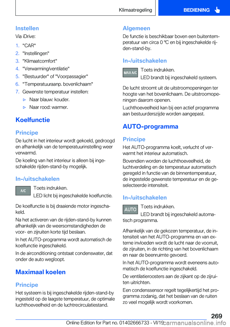 BMW M5 2020  Instructieboekjes (in Dutch) �I�n�s�t�e�l�l�e�n
�V�i�a��i�D�r�i�v�e�:�1�.��C�A�R��2�.��I�n�s�t�e�l�l�i�n�g�e�n��3�.��K�l�i�m�a�a�t�c�o�m�f�o�r�t��4�.��V�e�r�w�a�r�m�i�n�g�/�v�e�n�t�i�l�a�t�i�e��5�.��B�e�s�t�u�u�r�d�e�r�