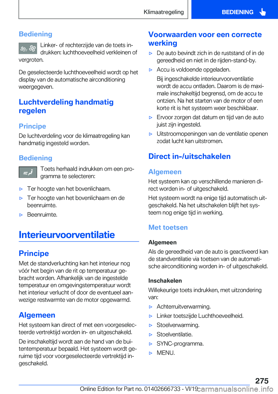 BMW M5 2020  Instructieboekjes (in Dutch) �B�e�d�i�e�n�i�n�g�L�i�n�k�e�r�-��o�f��r�e�c�h�t�e�r�z�i�j�d�e��v�a�n��d�e��t�o�e�t�s��i�nj
�d�r�u�k�k�e�n�:��l�u�c�h�t�h�o�e�v�e�e�l�h�e�i�d��v�e�r�k�l�e�i�n�e�n��o�f
�v�e�r�g�r�o�t�e�n�.
�