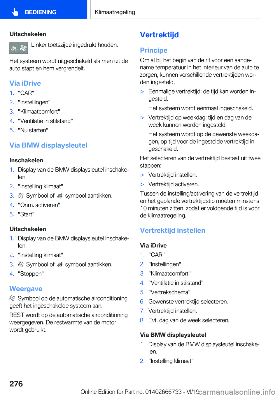BMW M5 2020  Instructieboekjes (in Dutch) �U�i�t�s�c�h�a�k�e�l�e�n�L�i�n�k�e�r��t�o�e�t�s�z�i�j�d�e��i�n�g�e�d�r�u�k�t��h�o�u�d�e�n�.
�H�e�t��s�y�s�t�e�e�m��w�o�r�d�t��u�i�t�g�e�s�c�h�a�k�e�l�d��a�l�s��m�e�n��u�i�t��d�e �a�u�t�o��s