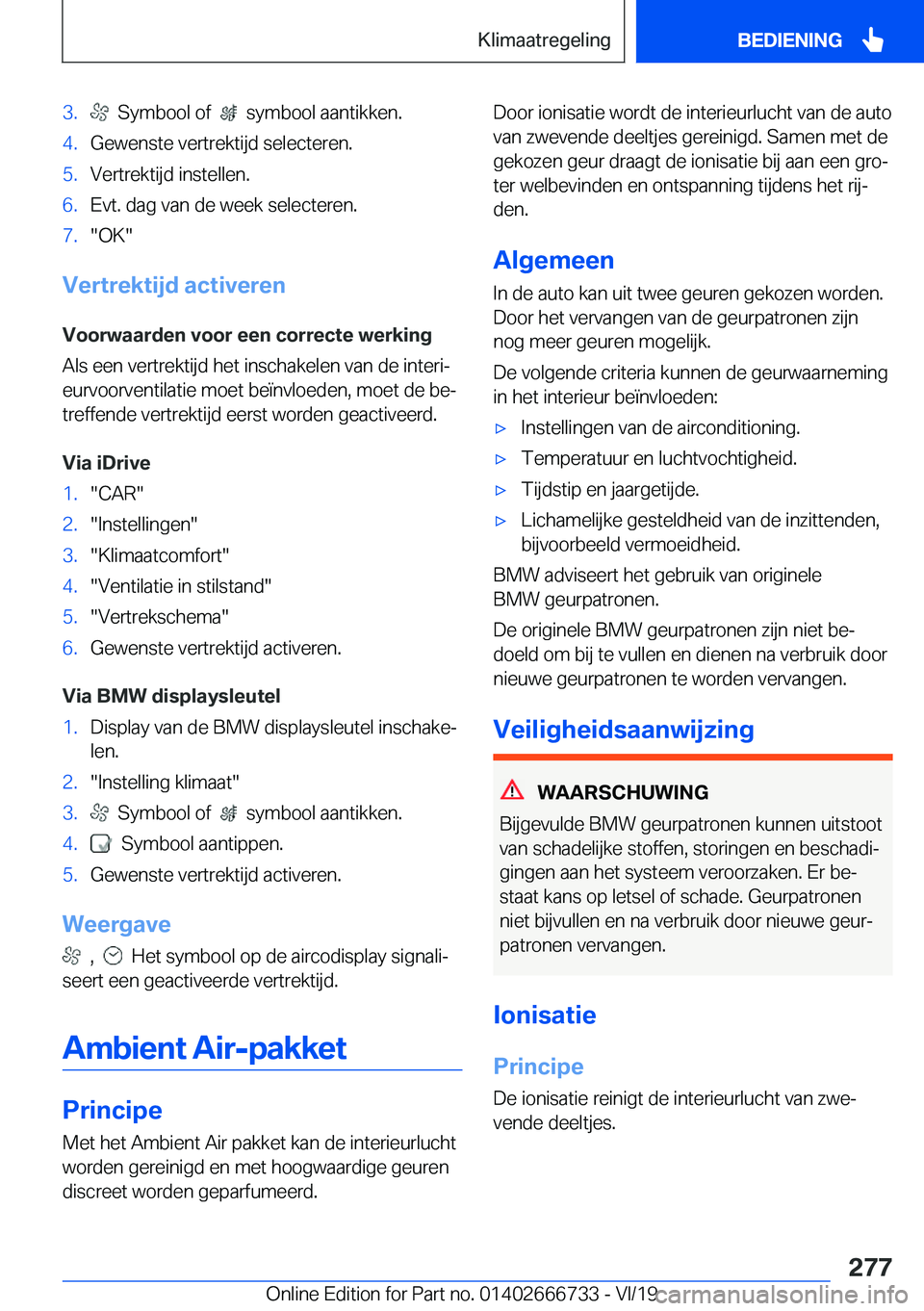BMW M5 2020  Instructieboekjes (in Dutch) �3�.���S�y�m�b�o�o�l��o�f�����s�y�m�b�o�o�l��a�a�n�t�i�k�k�e�n�.�4�.�G�e�w�e�n�s�t�e��v�e�r�t�r�e�k�t�i�j�d��s�e�l�e�c�t�e�r�e�n�.�5�.�V�e�r�t�r�e�k�t�i�j�d��i�n�s�t�e�l�l�e�n�.�6�.�E�v�t�.