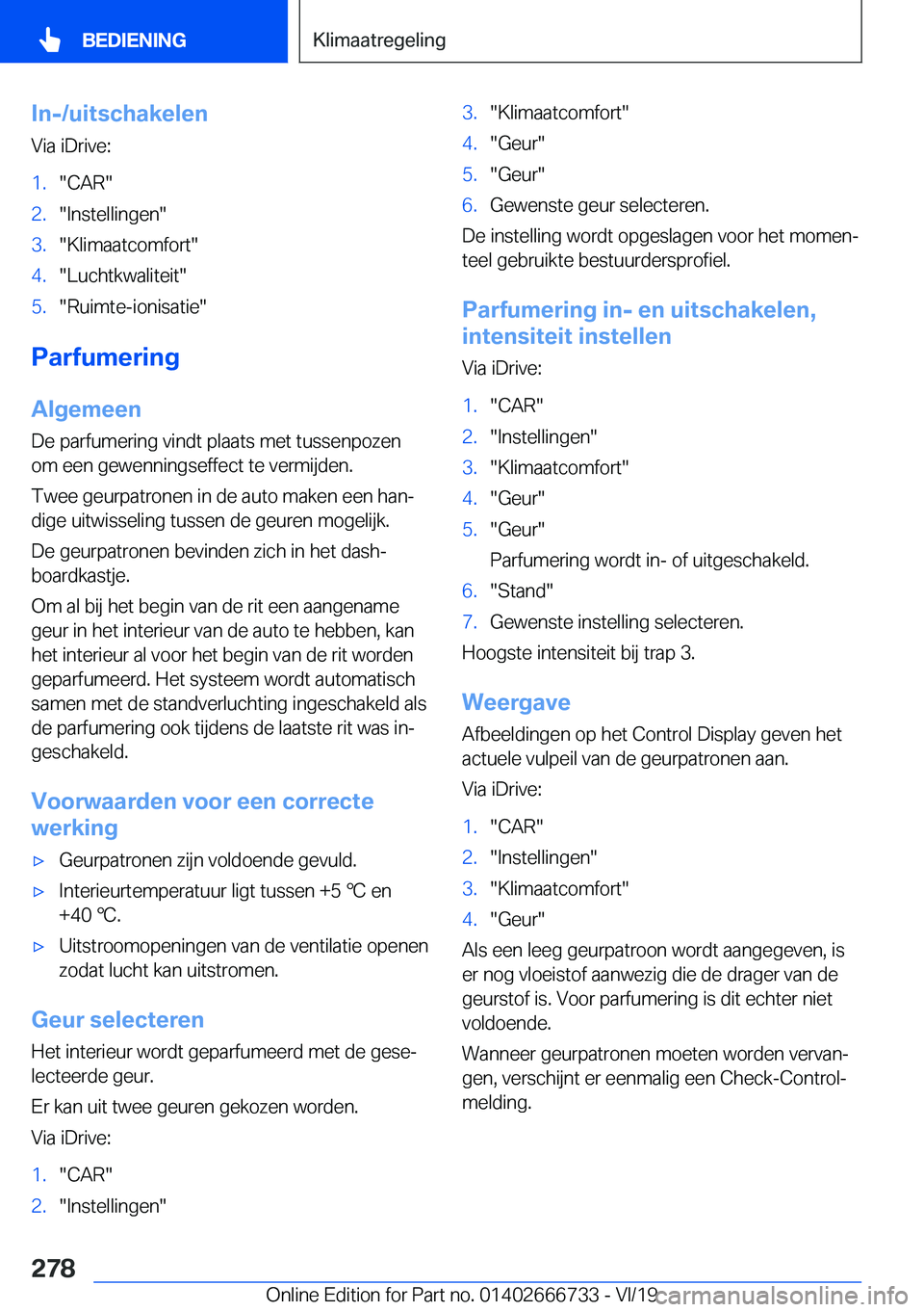 BMW M5 2020  Instructieboekjes (in Dutch) �I�n�-�/�u�i�t�s�c�h�a�k�e�l�e�n
�V�i�a��i�D�r�i�v�e�:�1�.��C�A�R��2�.��I�n�s�t�e�l�l�i�n�g�e�n��3�.��K�l�i�m�a�a�t�c�o�m�f�o�r�t��4�.��L�u�c�h�t�k�w�a�l�i�t�e�i�t��5�.��R�u�i�m�t�e�-�i�o�n�