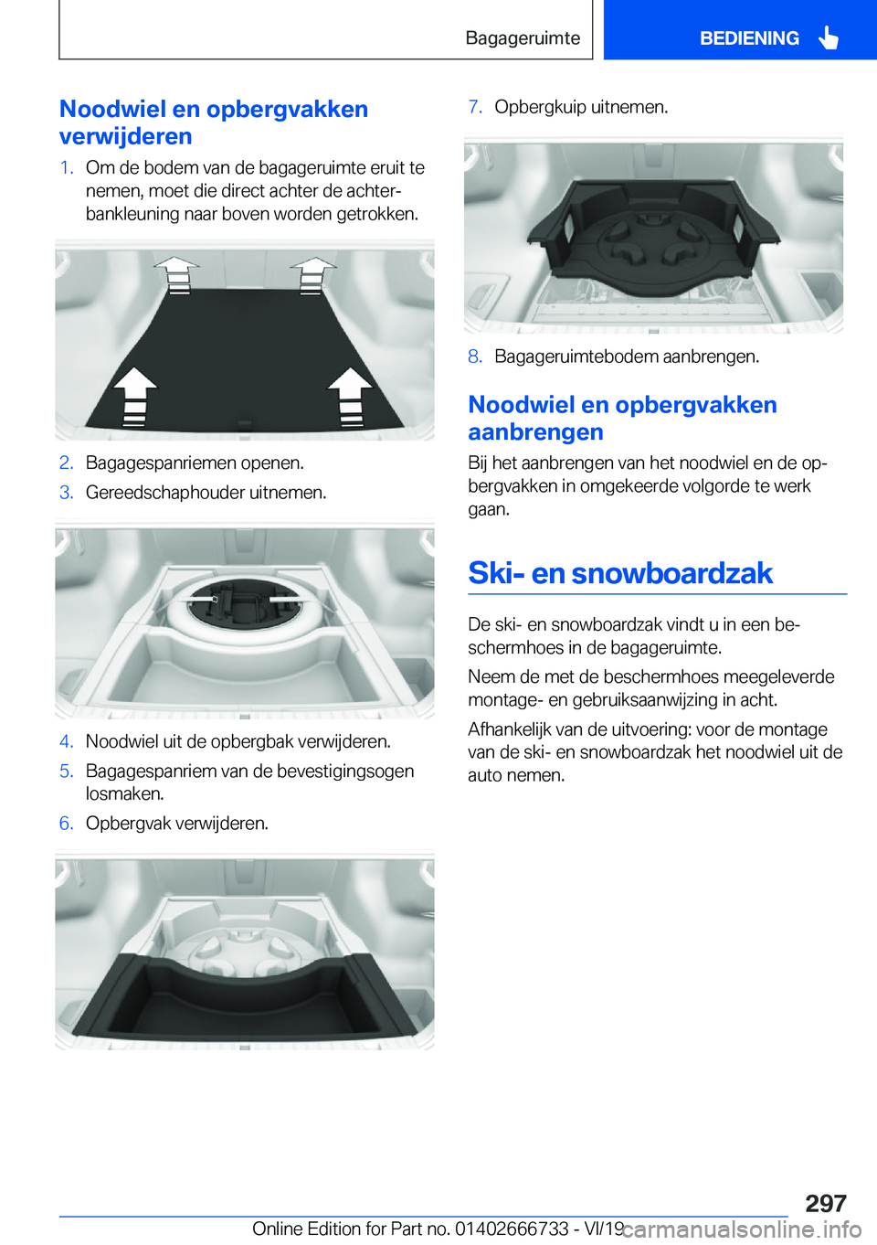 BMW M5 2020  Instructieboekjes (in Dutch) �N�o�o�d�w�i�e�l��e�n��o�p�b�e�r�g�v�a�k�k�e�n
�v�e�r�w�i�j�d�e�r�e�n�1�.�O�m��d�e��b�o�d�e�m��v�a�n��d�e��b�a�g�a�g�e�r�u�i�m�t�e��e�r�u�i�t��t�e �n�e�m�e�n�,��m�o�e�t��d�i�e��d�i�r�e�c�t