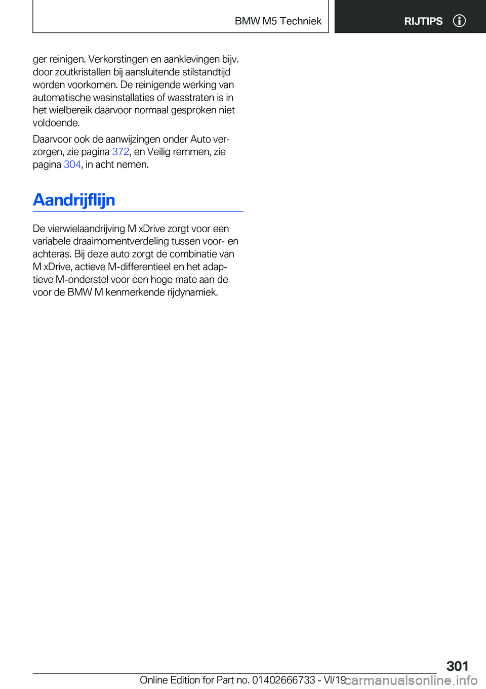 BMW M5 2020  Instructieboekjes (in Dutch) �g�e�r��r�e�i�n�i�g�e�n�.��V�e�r�k�o�r�s�t�i�n�g�e�n��e�n��a�a�n�k�l�e�v�i�n�g�e�n��b�i�j�v�.
�d�o�o�r��z�o�u�t�k�r�i�s�t�a�l�l�e�n��b�i�j��a�a�n�s�l�u�i�t�e�n�d�e��s�t�i�l�s�t�a�n�d�t�i�j�d 