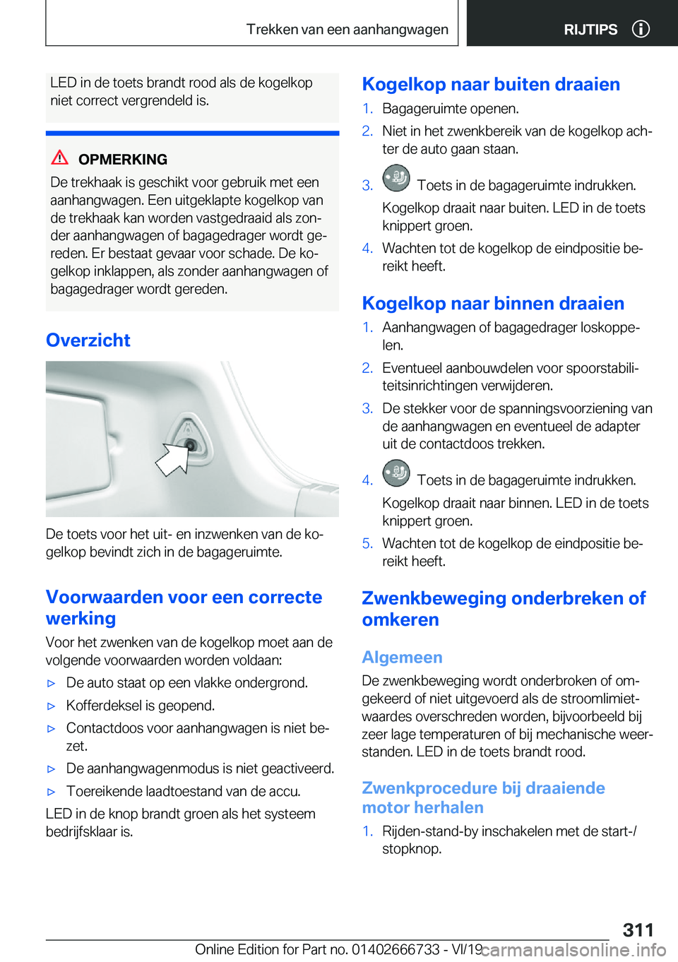 BMW M5 2020  Instructieboekjes (in Dutch) �L�E�D��i�n��d�e��t�o�e�t�s��b�r�a�n�d�t��r�o�o�d��a�l�s��d�e��k�o�g�e�l�k�o�p�n�i�e�t��c�o�r�r�e�c�t��v�e�r�g�r�e�n�d�e�l�d��i�s�.
�O�P�M�E�R�K�I�N�G
�D�e��t�r�e�k�h�a�a�k��i�s��g�e�s�c
