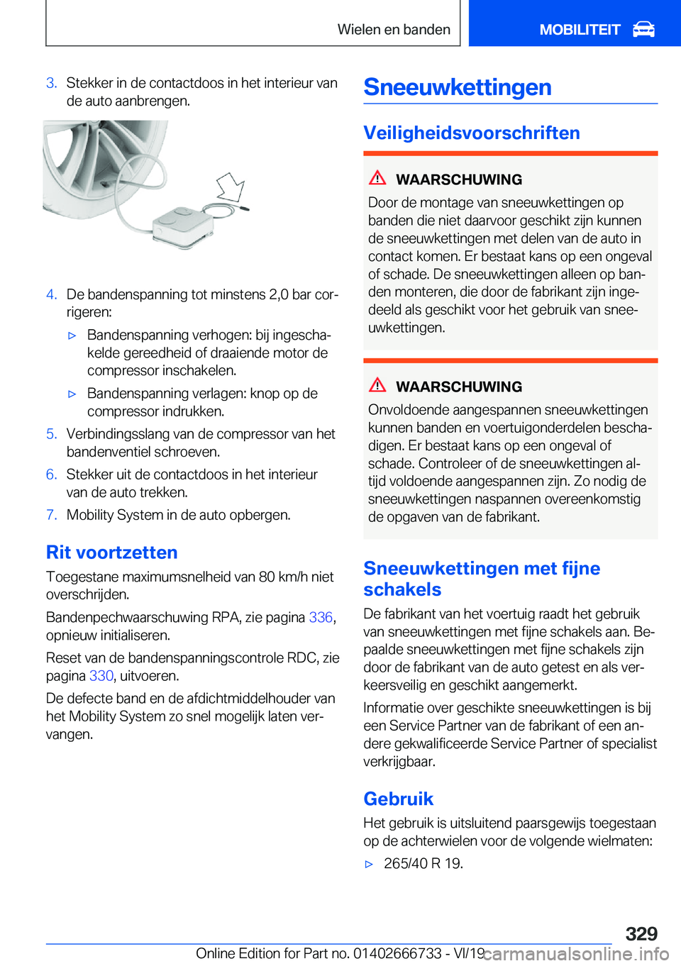 BMW M5 2020  Instructieboekjes (in Dutch) �3�.�S�t�e�k�k�e�r��i�n��d�e��c�o�n�t�a�c�t�d�o�o�s��i�n��h�e�t��i�n�t�e�r�i�e�u�r��v�a�n�d�e��a�u�t�o��a�a�n�b�r�e�n�g�e�n�.�4�.�D�e��b�a�n�d�e�n�s�p�a�n�n�i�n�g��t�o�t��m�i�n�s�t�e�n�s�