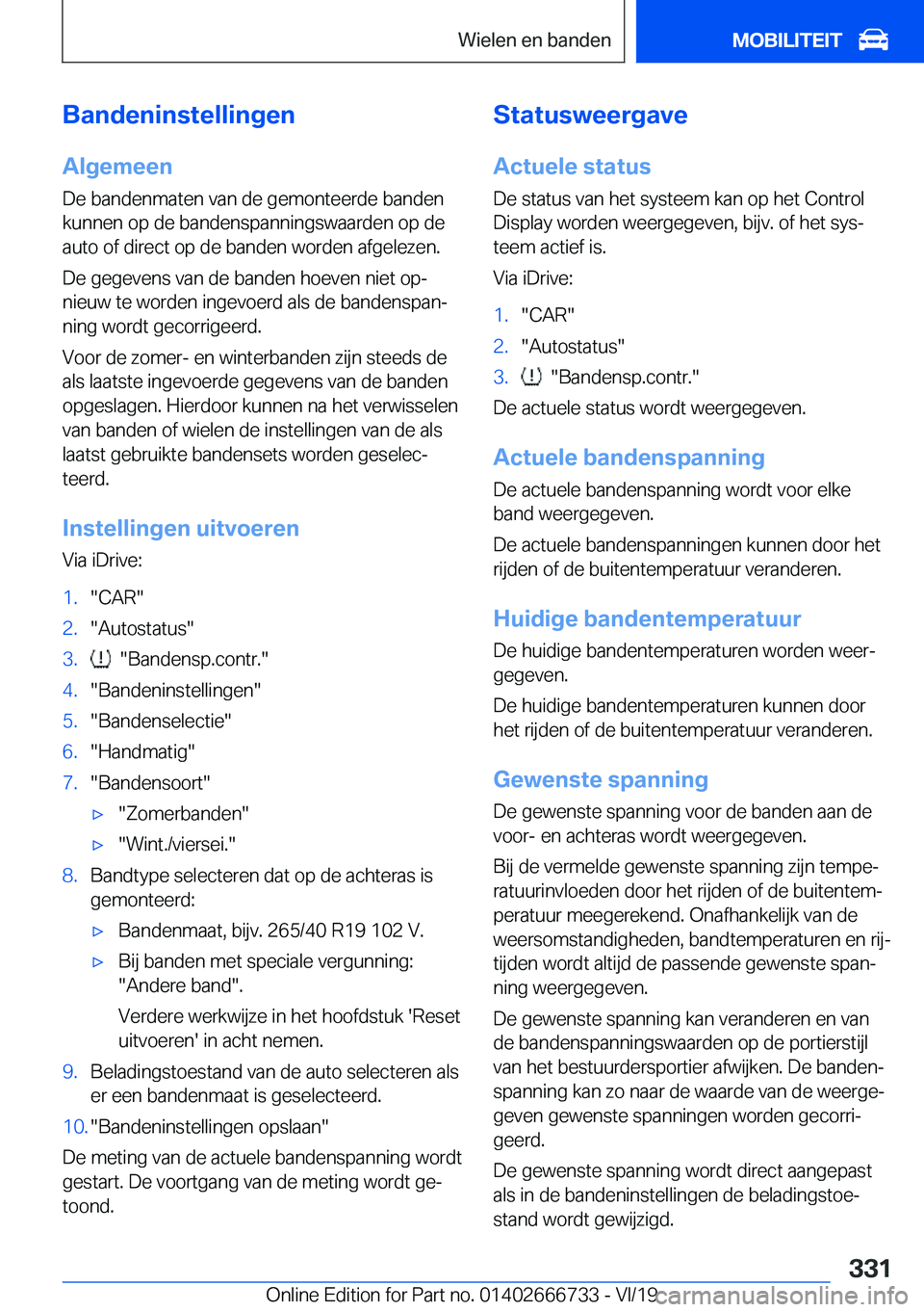 BMW M5 2020  Instructieboekjes (in Dutch) �B�a�n�d�e�n�i�n�s�t�e�l�l�i�n�g�e�n
�A�l�g�e�m�e�e�n
�D�e��b�a�n�d�e�n�m�a�t�e�n��v�a�n��d�e��g�e�m�o�n�t�e�e�r�d�e��b�a�n�d�e�n
�k�u�n�n�e�n��o�p��d�e��b�a�n�d�e�n�s�p�a�n�n�i�n�g�s�w�a�a�r�