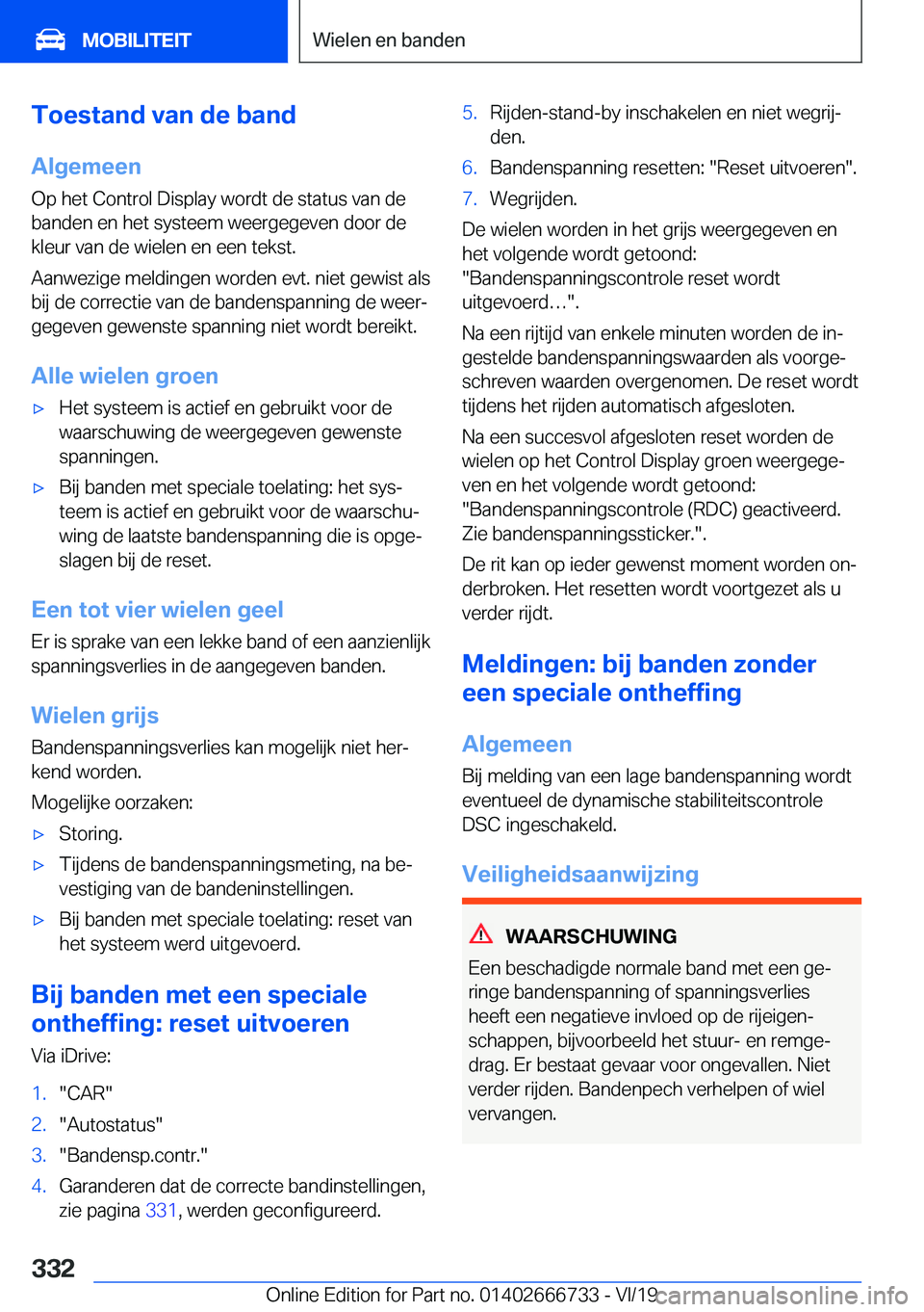 BMW M5 2020  Instructieboekjes (in Dutch) �T�o�e�s�t�a�n�d��v�a�n��d�e��b�a�n�d�A�l�g�e�m�e�e�n
�O�p��h�e�t��C�o�n�t�r�o�l��D�i�s�p�l�a�y��w�o�r�d�t��d�e��s�t�a�t�u�s��v�a�n��d�e �b�a�n�d�e�n��e�n��h�e�t��s�y�s�t�e�e�m��w�e�e�r