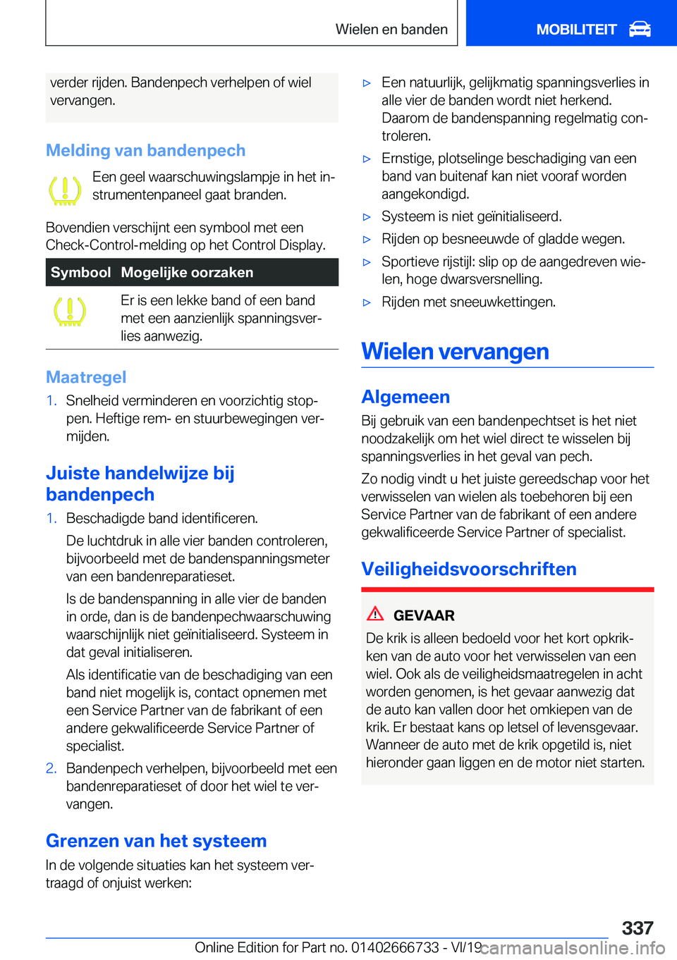 BMW M5 2020  Instructieboekjes (in Dutch) �v�e�r�d�e�r��r�i�j�d�e�n�.��B�a�n�d�e�n�p�e�c�h��v�e�r�h�e�l�p�e�n��o�f��w�i�e�l�v�e�r�v�a�n�g�e�n�.
�M�e�l�d�i�n�g��v�a�n��b�a�n�d�e�n�p�e�c�h �E�e�n��g�e�e�l��w�a�a�r�s�c�h�u�w�i�n�g�s�l�a