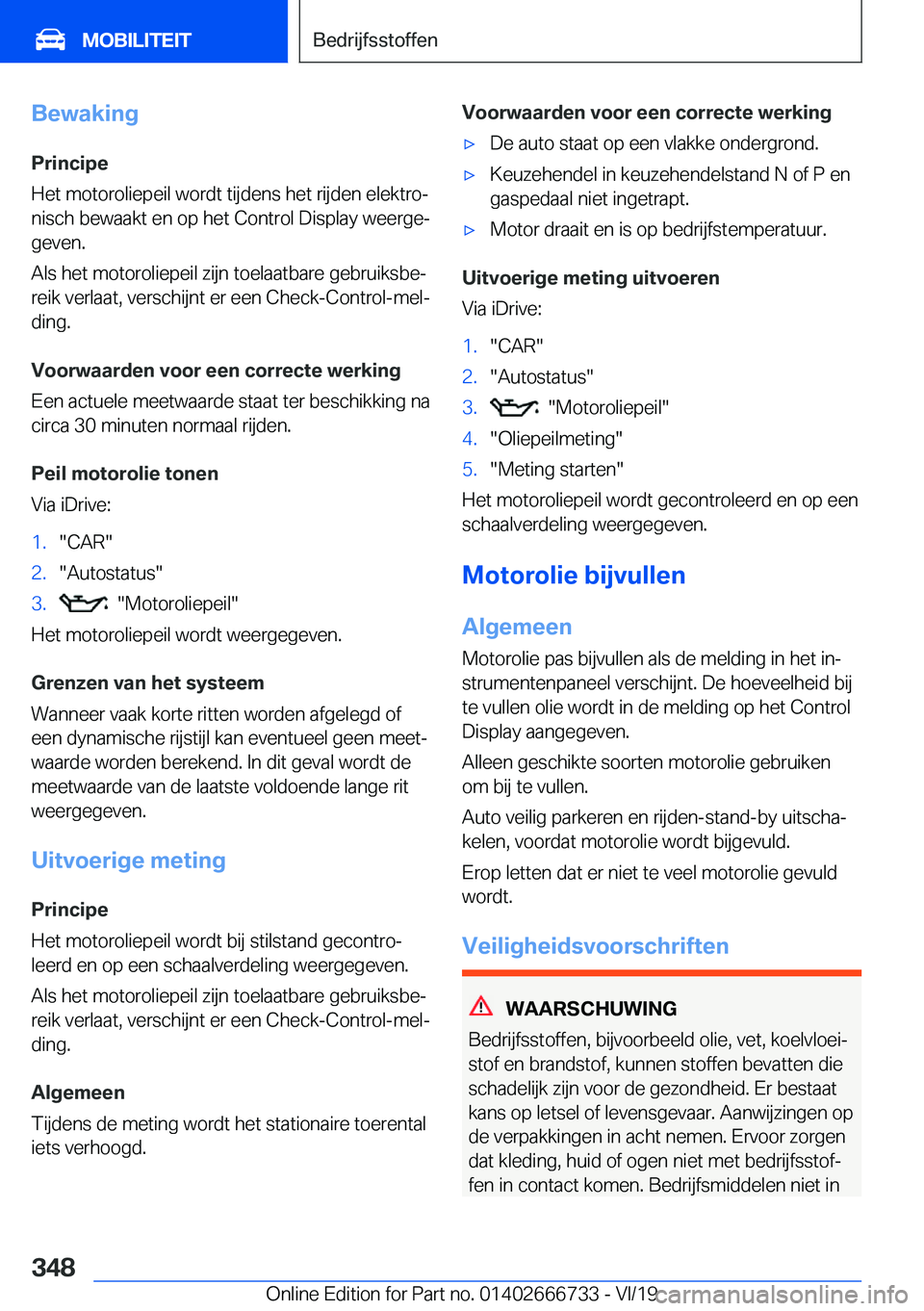 BMW M5 2020  Instructieboekjes (in Dutch) �B�e�w�a�k�i�n�g�P�r�i�n�c�i�p�e
�H�e�t��m�o�t�o�r�o�l�i�e�p�e�i�l��w�o�r�d�t��t�i�j�d�e�n�s��h�e�t��r�i�j�d�e�n��e�l�e�k�t�r�oj �n�i�s�c�h��b�e�w�a�a�k�t��e�n��o�p��h�e�t��C�o�n�t�r�o�l�