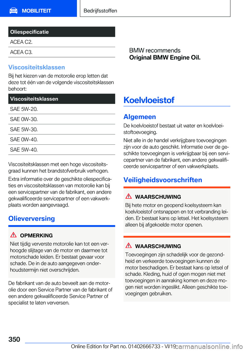 BMW M5 2020  Instructieboekjes (in Dutch) �O�l�i�e�s�p�e�c�i�f�i�c�a�t�i�e�A�C�E�A��C�2�.�A�C�E�A��C�3�.
�V�i�s�c�o�s�i�t�e�i�t�s�k�l�a�s�s�e�n
�B�i�j��h�e�t��k�i�e�z�e�n��v�a�n��d�e��m�o�t�o�r�o�l�i�e��e�r�o�p��l�e�t�t�e�n��d�a�t
�