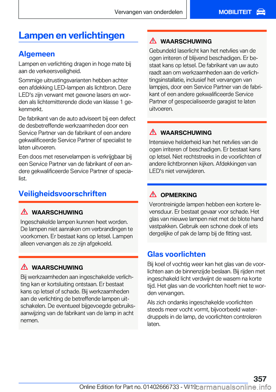 BMW M5 2020  Instructieboekjes (in Dutch) �L�a�m�p�e�n��e�n��v�e�r�l�i�c�h�t�i�n�g�e�n
�A�l�g�e�m�e�e�n
�L�a�m�p�e�n��e�n��v�e�r�l�i�c�h�t�i�n�g��d�r�a�g�e�n��i�n��h�o�g�e��m�a�t�e��b�i�j �a�a�n��d�e��v�e�r�k�e�e�r�s�v�e�i�l�i�g�h�