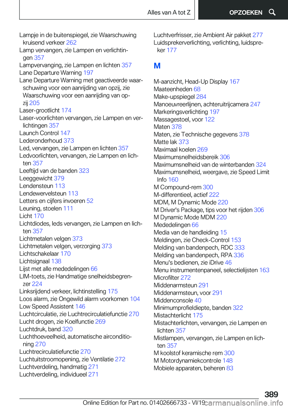 BMW M5 2020  Instructieboekjes (in Dutch) �L�a�m�p�j�e��i�n��d�e��b�u�i�t�e�n�s�p�i�e�g�e�l�,��z�i�e��W�a�a�r�s�c�h�u�w�i�n�g�k�r�u�i�s�e�n�d��v�e�r�k�e�e�r� �2�6�2�
�L�a�m�p��v�e�r�v�a�n�g�e�n�,��z�i�e��L�a�m�p�e�n��e�n��v�e�r�l