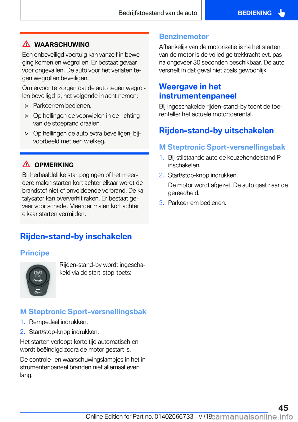 BMW M5 2020  Instructieboekjes (in Dutch) �W�A�A�R�S�C�H�U�W�I�N�G
�E�e�n��o�n�b�e�v�e�i�l�i�g�d��v�o�e�r�t�u�i�g��k�a�n��v�a�n�z�e�l�f��i�n��b�e�w�ej �g�i�n�g��k�o�m�e�n��e�n��w�e�g�r�o�l�l�e�n�.��E�r��b�e�s�t�a�a�t��g�e�v�a�a�r