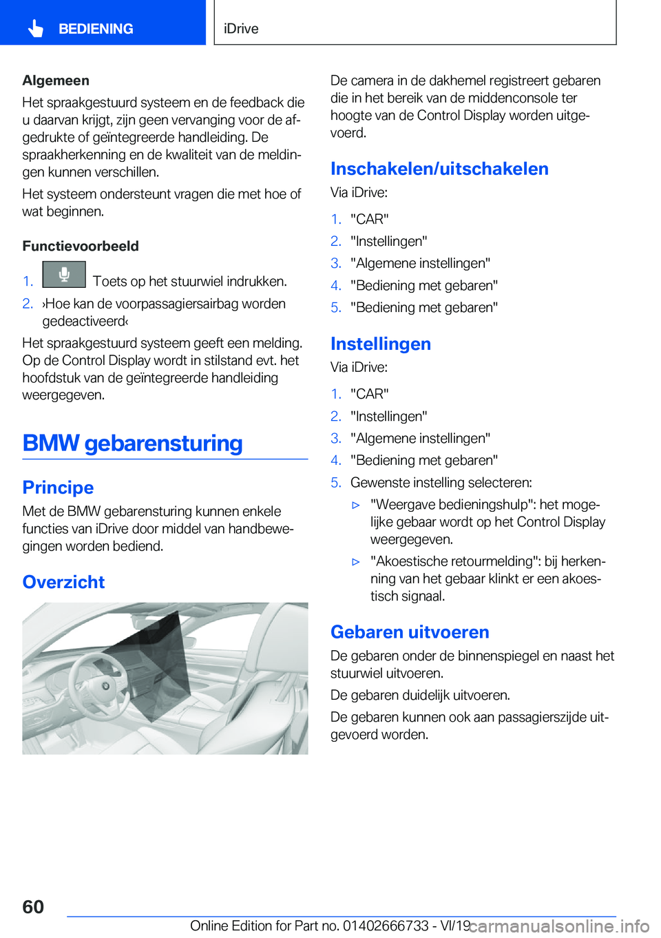 BMW M5 2020  Instructieboekjes (in Dutch) �A�l�g�e�m�e�e�n
�H�e�t��s�p�r�a�a�k�g�e�s�t�u�u�r�d��s�y�s�t�e�e�m��e�n��d�e��f�e�e�d�b�a�c�k��d�i�e �u��d�a�a�r�v�a�n��k�r�i�j�g�t�,��z�i�j�n��g�e�e�n��v�e�r�v�a�n�g�i�n�g��v�o�o�r��d�e