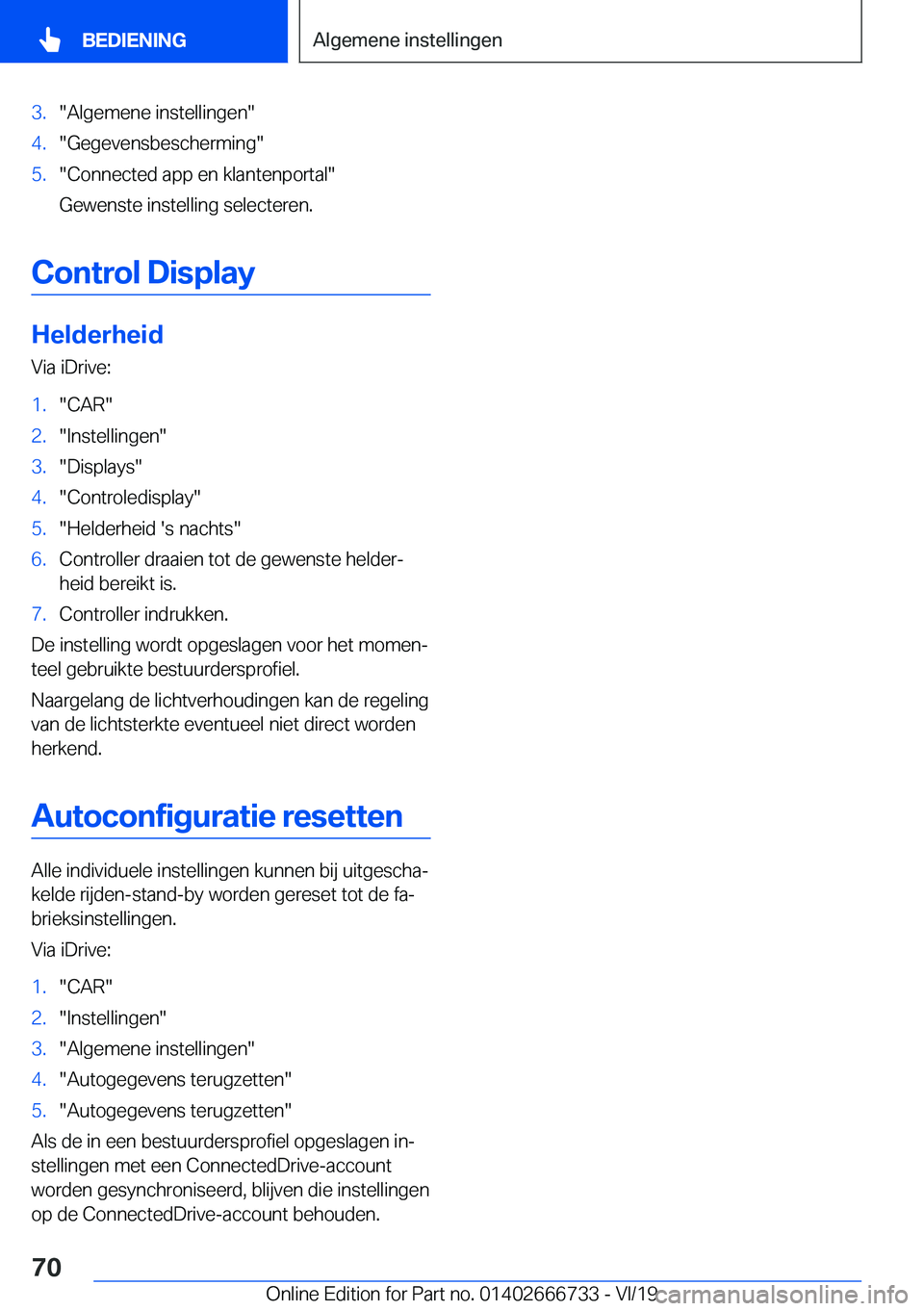 BMW M5 2020  Instructieboekjes (in Dutch) �3�.��A�l�g�e�m�e�n�e��i�n�s�t�e�l�l�i�n�g�e�n��4�.��G�e�g�e�v�e�n�s�b�e�s�c�h�e�r�m�i�n�g��5�.��C�o�n�n�e�c�t�e�d��a�p�p��e�n��k�l�a�n�t�e�n�p�o�r�t�a�l�
�G�e�w�e�n�s�t�e��i�n�s�t�e�l�l�i�
