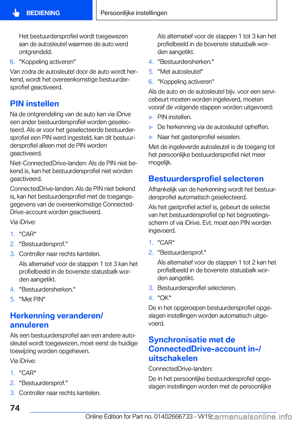 BMW M5 2020  Instructieboekjes (in Dutch) �H�e�t��b�e�s�t�u�u�r�d�e�r�s�p�r�o�f�i�e�l��w�o�r�d�t��t�o�e�g�e�w�e�z�e�n
�a�a�n��d�e��a�u�t�o�s�l�e�u�t�e�l��w�a�a�r�m�e�e��d�e��a�u�t�o��w�e�r�d �o�n�t�g�r�e�n�d�e�l�d�.�6�.��K�o�p�p�e�l