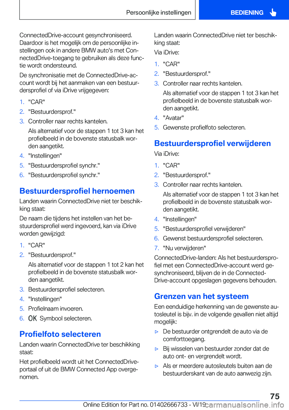 BMW M5 2020  Instructieboekjes (in Dutch) �C�o�n�n�e�c�t�e�d�D�r�i�v�e�-�a�c�c�o�u�n�t��g�e�s�y�n�c�h�r�o�n�i�s�e�e�r�d�.
�D�a�a�r�d�o�o�r��i�s��h�e�t��m�o�g�e�l�i�j�k��o�m��d�e��p�e�r�s�o�o�n�l�i�j�k�e��i�nj �s�t�e�l�l�i�n�g�e�n��o