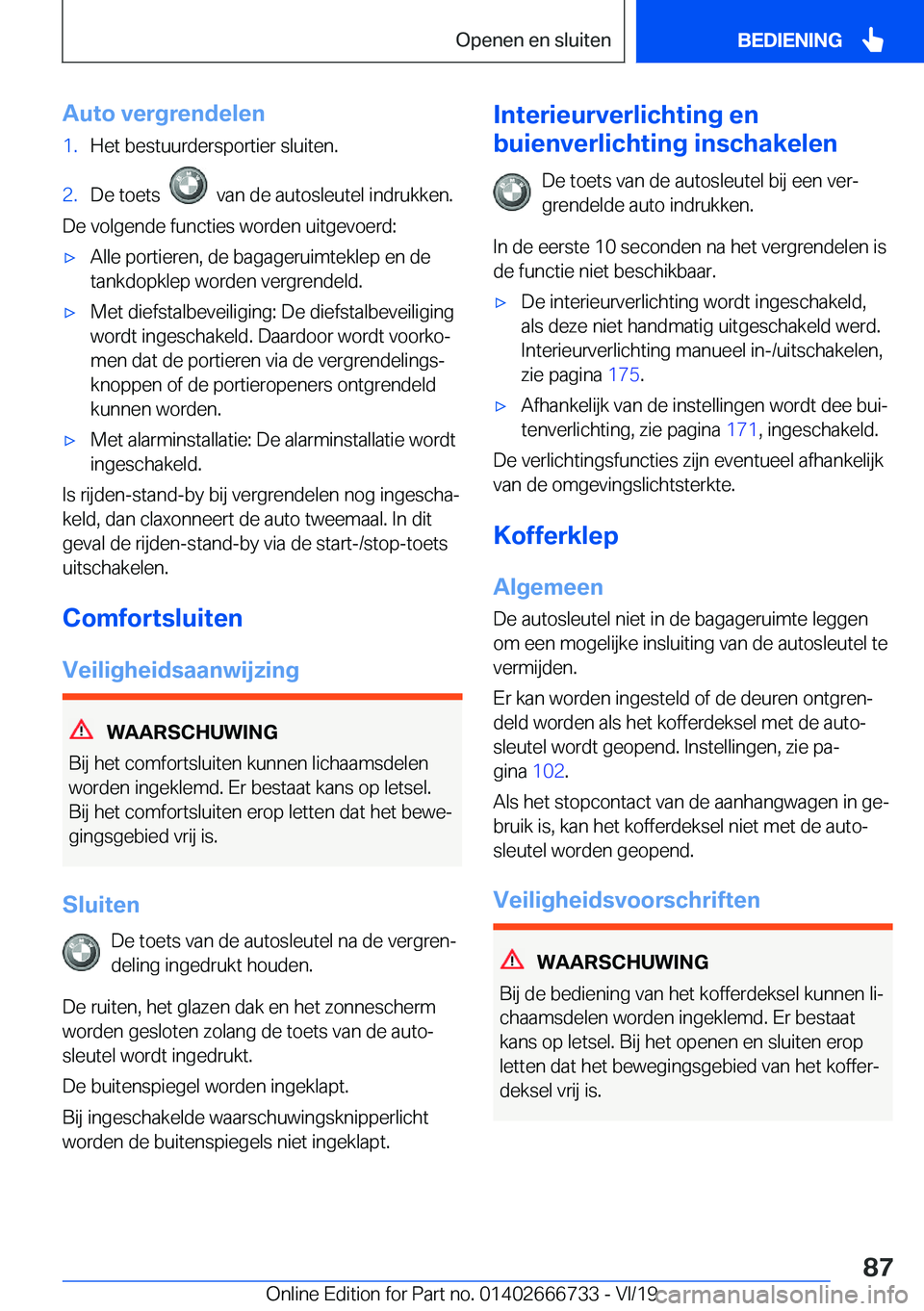 BMW M5 2020  Instructieboekjes (in Dutch) �A�u�t�o��v�e�r�g�r�e�n�d�e�l�e�n�1�.�H�e�t��b�e�s�t�u�u�r�d�e�r�s�p�o�r�t�i�e�r��s�l�u�i�t�e�n�.�2�.�D�e��t�o�e�t�s�����v�a�n��d�e��a�u�t�o�s�l�e�u�t�e�l��i�n�d�r�u�k�k�e�n�.
�D�e��v�o�l�