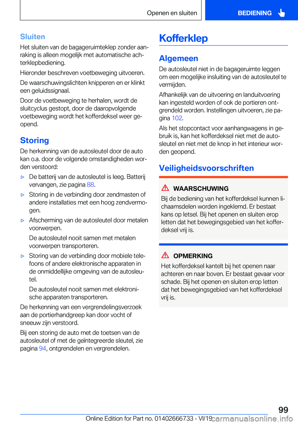 BMW M5 2020  Instructieboekjes (in Dutch) �S�l�u�i�t�e�n�H�e�t��s�l�u�i�t�e�n��v�a�n��d�e��b�a�g�a�g�e�r�u�i�m�t�e�k�l�e�p��z�o�n�d�e�r��a�a�nj
�r�a�k�i�n�g��i�s��a�l�l�e�e�n��m�o�g�e�l�i�j�k��m�e�t��a�u�t�o�m�a�t�i�s�c�h�e��a�c�
