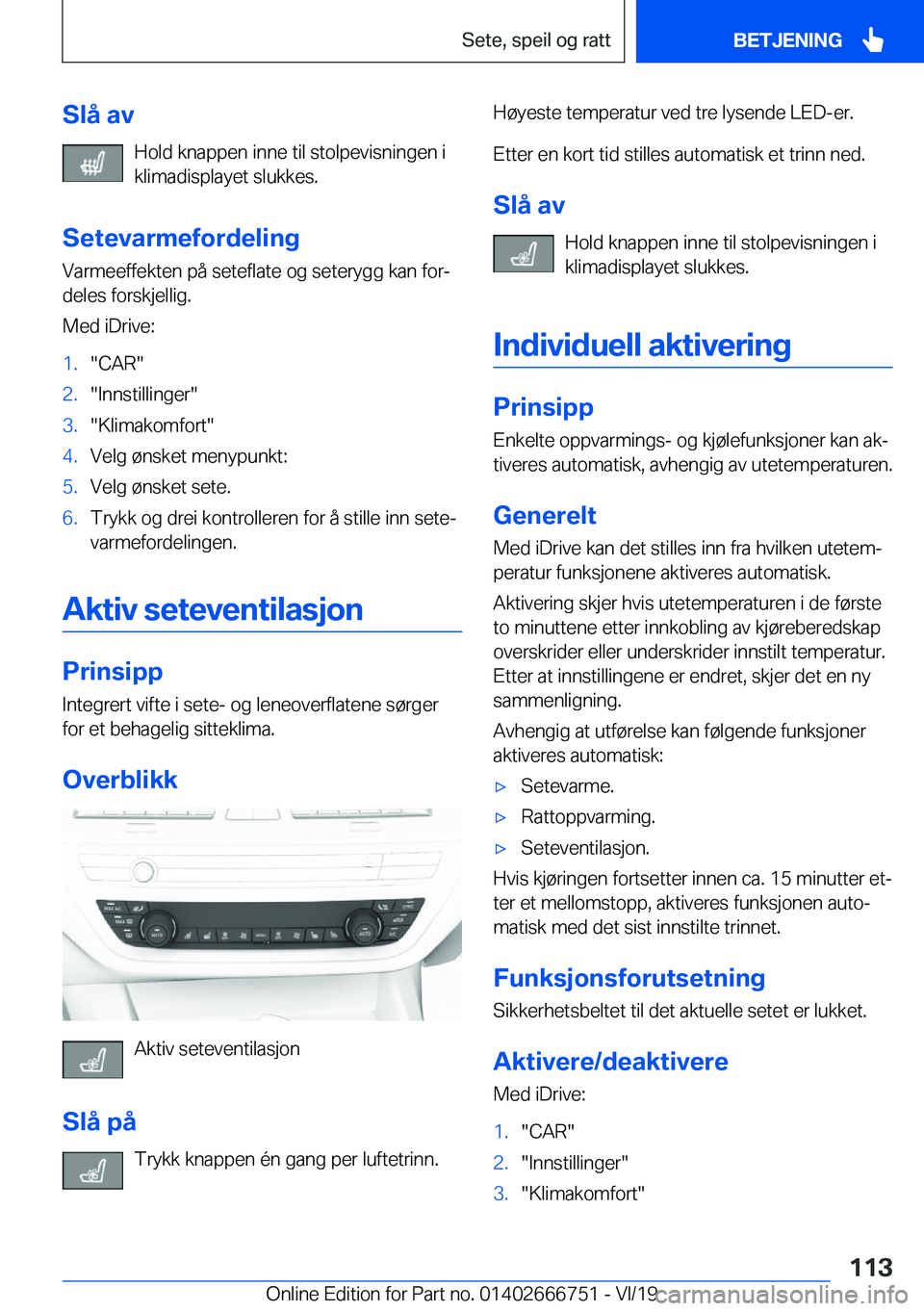 BMW M5 2020  InstruksjonsbØker (in Norwegian) �S�l�å��a�v�H�o�l�d��k�n�a�p�p�e�n��i�n�n�e��t�i�l��s�t�o�l�p�e�v�i�s�n�i�n�g�e�n��i�k�l�i�m�a�d�i�s�p�l�a�y�e�t��s�l�u�k�k�e�s�.
�S�e�t�e�v�a�r�m�e�f�o�r�d�e�l�i�n�g
�V�a�r�m�e�e�f�f�e�k�t�e�