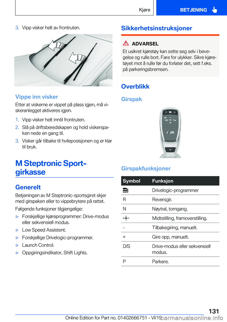 BMW M5 2020  InstruksjonsbØker (in Norwegian) �3�.�V�i�p�p��v�i�s�k�e�r��h�e�l�t��a�v��f�r�o�n�t�r�u�t�e�n�.
�V�i�p�p�e��i�n�n��v�i�s�k�e�r�E�t�t�e�r��a�t��v�i�s�k�e�r�n�e��e�r��v�i�p�p�e�t��p�å��p�l�a�s�s��i�g�j�e�n�,��m�å��v�i