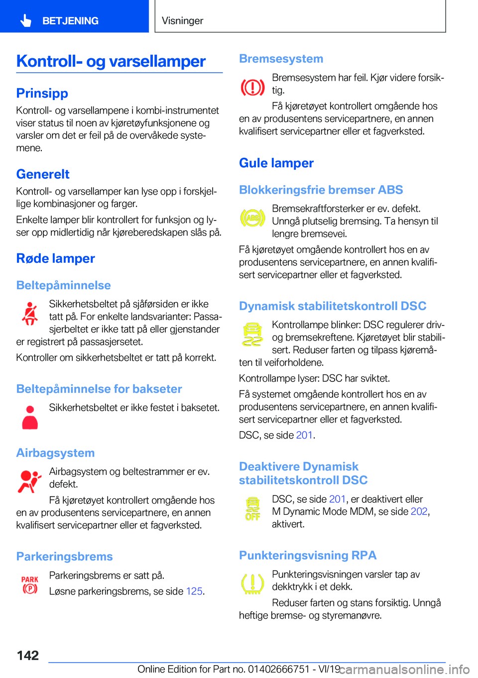 BMW M5 2020  InstruksjonsbØker (in Norwegian) �K�o�n�t�r�o�l�l�-��o�g��v�a�r�s�e�l�l�a�m�p�e�r
�P�r�i�n�s�i�p�p
�K�o�n�t�r�o�l�l�-��o�g��v�a�r�s�e�l�l�a�m�p�e�n�e��i��k�o�m�b�i�-�i�n�s�t�r�u�m�e�n�t�e�t �v�i�s�e�r��s�t�a�t�u�s��t�i�l��n�
