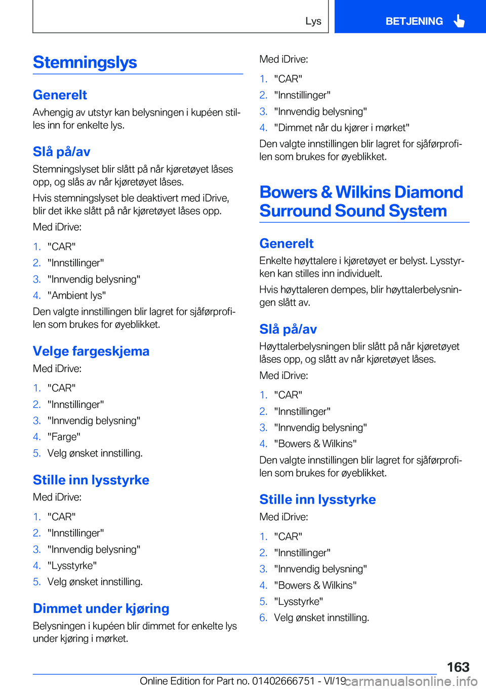 BMW M5 2020  InstruksjonsbØker (in Norwegian) �S�t�e�m�n�i�n�g�s�l�y�s
�G�e�n�e�r�e�l�t�A�v�h�e�n�g�i�g��a�v��u�t�s�t�y�r��k�a�n��b�e�l�y�s�n�i�n�g�e�n��i��k�u�p�