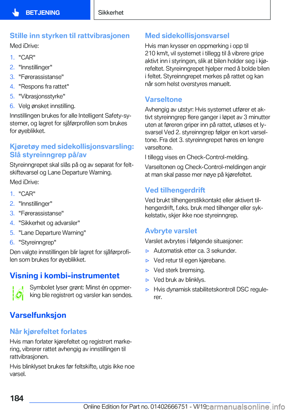 BMW M5 2020  InstruksjonsbØker (in Norwegian) �S�t�i�l�l�e��i�n�n��s�t�y�r�k�e�n��t�i�l��r�a�t�t�v�i�b�r�a�s�j�o�n�e�n
�M�e�d��i�D�r�i�v�e�:�1�.��C�A�R��2�.��I�n�n�s�t�i�l�l�i�n�g�e�r��3�.��F�