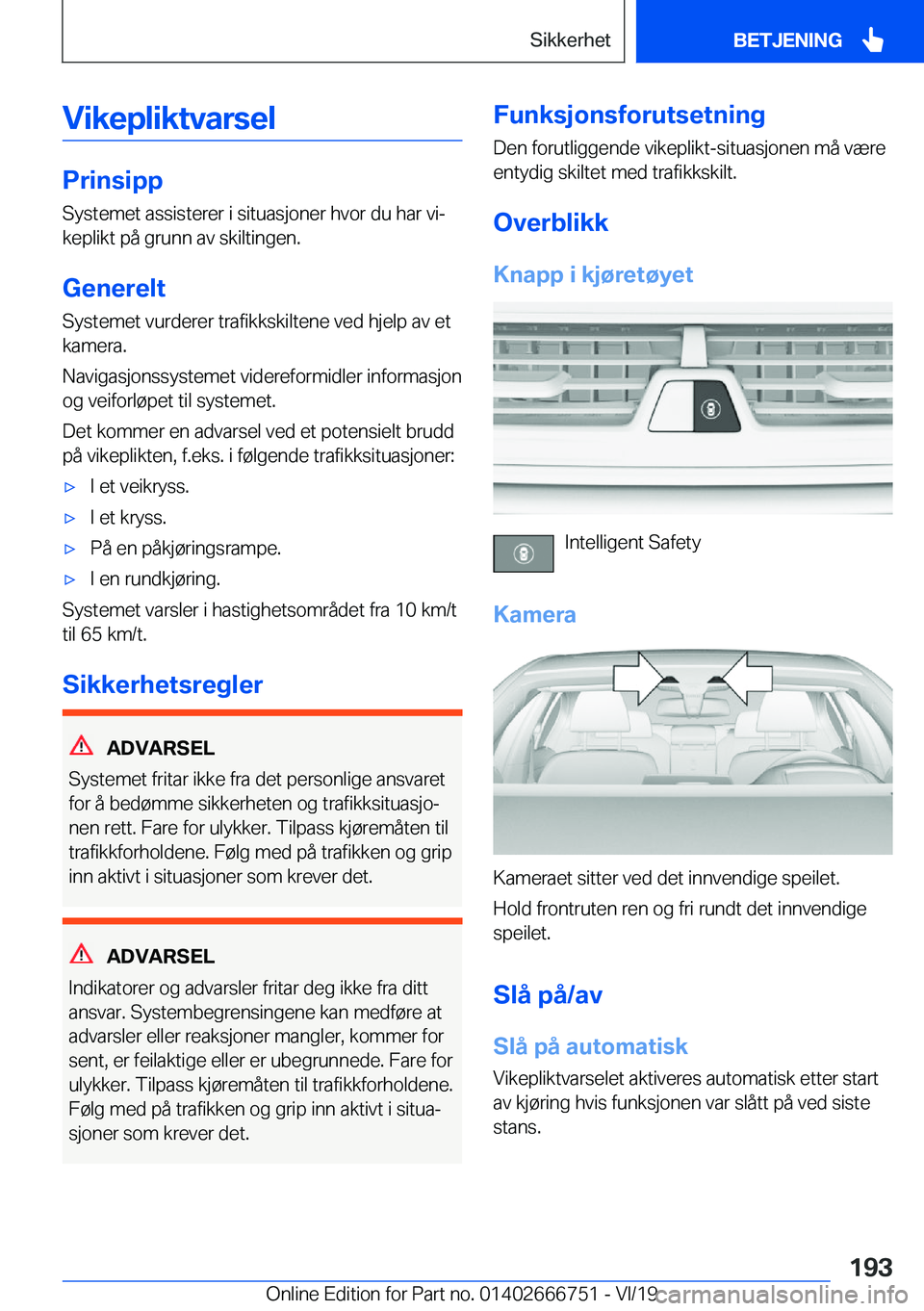 BMW M5 2020  InstruksjonsbØker (in Norwegian) �V�i�k�e�p�l�i�k�t�v�a�r�s�e�l
�P�r�i�n�s�i�p�p
�S�y�s�t�e�m�e�t��a�s�s�i�s�t�e�r�e�r��i��s�i�t�u�a�s�j�o�n�e�r��h�v�o�r��d�u��h�a�r��v�ij
�k�e�p�l�i�k�t��p�å��g�r�u�n�n��a�v��s�k�i�l�t�i