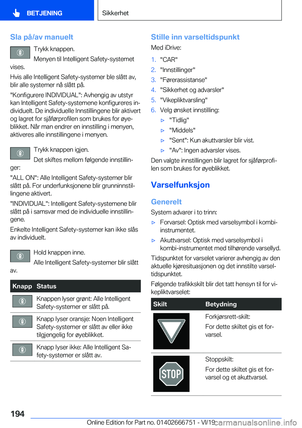 BMW M5 2020  InstruksjonsbØker (in Norwegian) �S�l�a��p�å�/�a�v��m�a�n�u�e�l�t�T�r�y�k�k��k�n�a�p�p�e�n�.
�M�e�n�y�e�n��t�i�l��I�n�t�e�l�l�i�g�e�n�t��S�a�f�e�t�y�-�s�y�s�t�e�m�e�t
�v�i�s�e�s�.
�H�v�i�s��a�l�l�e��I�n�t�e�l�l�i�g�e�n�t��S