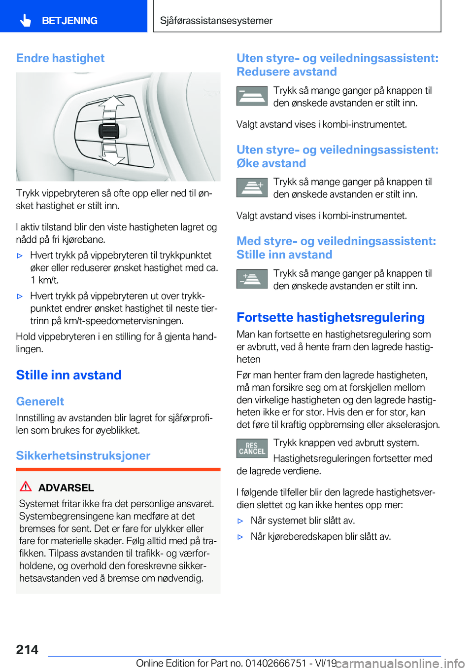 BMW M5 2020  InstruksjonsbØker (in Norwegian) �E�n�d�r�e��h�a�s�t�i�g�h�e�t
�T�r�y�k�k��v�i�p�p�e�b�r�y�t�e�r�e�n��s�å��o�f�t�e��o�p�p��e�l�l�e�r��n�e�d��t�i�l��