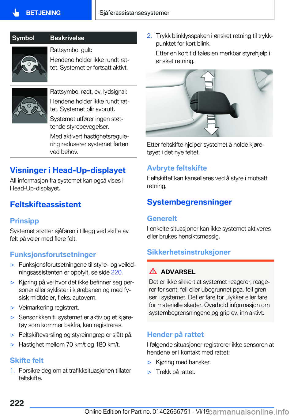 BMW M5 2020  InstruksjonsbØker (in Norwegian) �S�y�m�b�o�l�B�e�s�k�r�i�v�e�l�s�e�R�a�t�t�s�y�m�b�o�l��g�u�l�t�:
�H�e�n�d�e�n�e��h�o�l�d�e�r��i�k�k�e��r�u�n�d�t��r�a�tj �t�e�t�.��S�y�s�t�e�m�e�t��e�r��f�o�r�t�s�a�t�t��a�k�t�i�v�t�.�R�a�t
