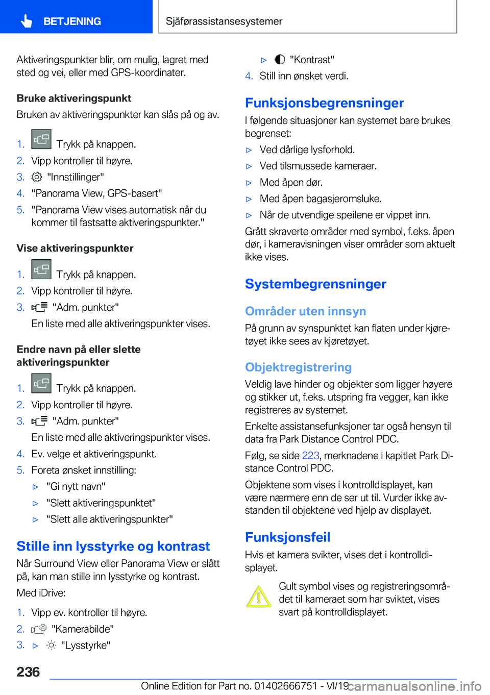 BMW M5 2020  InstruksjonsbØker (in Norwegian) �A�k�t�i�v�e�r�i�n�g�s�p�u�n�k�t�e�r��b�l�i�r�,��o�m��m�u�l�i�g�,��l�a�g�r�e�t��m�e�d
�s�t�e�d��o�g��v�e�i�,��e�l�l�e�r��m�e�d��G�P�S�-�k�o�o�r�d�i�n�a�t�e�r�.
�B�r�u�k�e��a�k�t�i�v�e�r�i�n