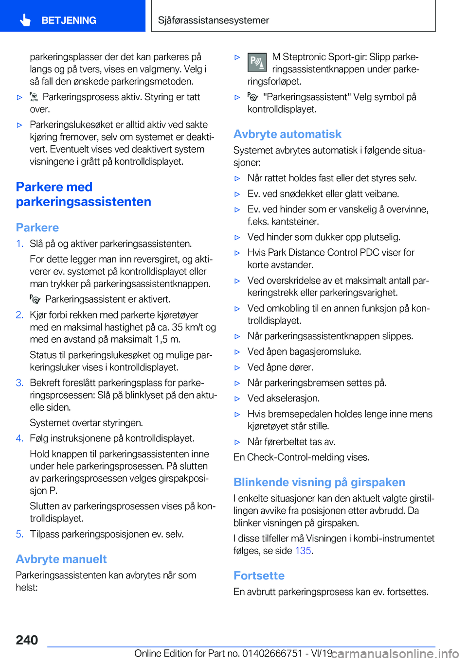 BMW M5 2020  InstruksjonsbØker (in Norwegian) �p�a�r�k�e�r�i�n�g�s�p�l�a�s�s�e�r��d�e�r��d�e�t��k�a�n��p�a�r�k�e�r�e�s��p�å�l�a�n�g�s��o�g��p�å��t�v�e�r�s�,��v�i�s�e�s��e�n��v�a�l�g�m�e�n�y�.��V�e�l�g��i
�s�å��f�a�l�l��d�e�n��