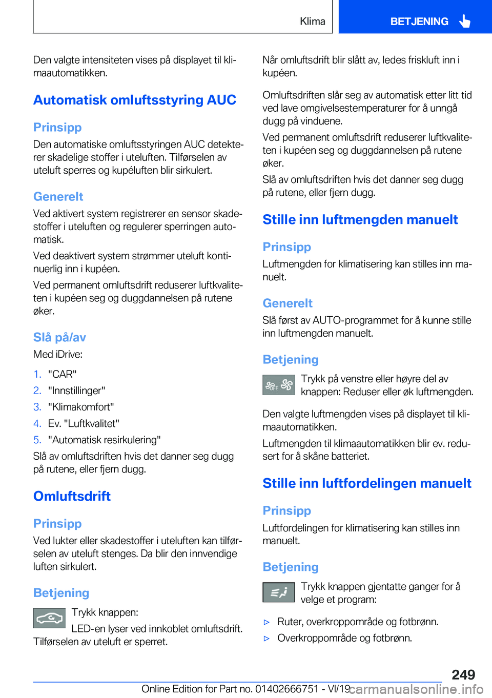 BMW M5 2020  InstruksjonsbØker (in Norwegian) �D�e�n��v�a�l�g�t�e��i�n�t�e�n�s�i�t�e�t�e�n��v�i�s�e�s��p�å��d�i�s�p�l�a�y�e�t��t�i�l��k�l�ij
�m�a�a�u�t�o�m�a�t�i�k�k�e�n�.
�A�u�t�o�m�a�t�i�s�k��o�m�l�u�f�t�s�s�t�y�r�i�n�g��A�U�C �P�r�i