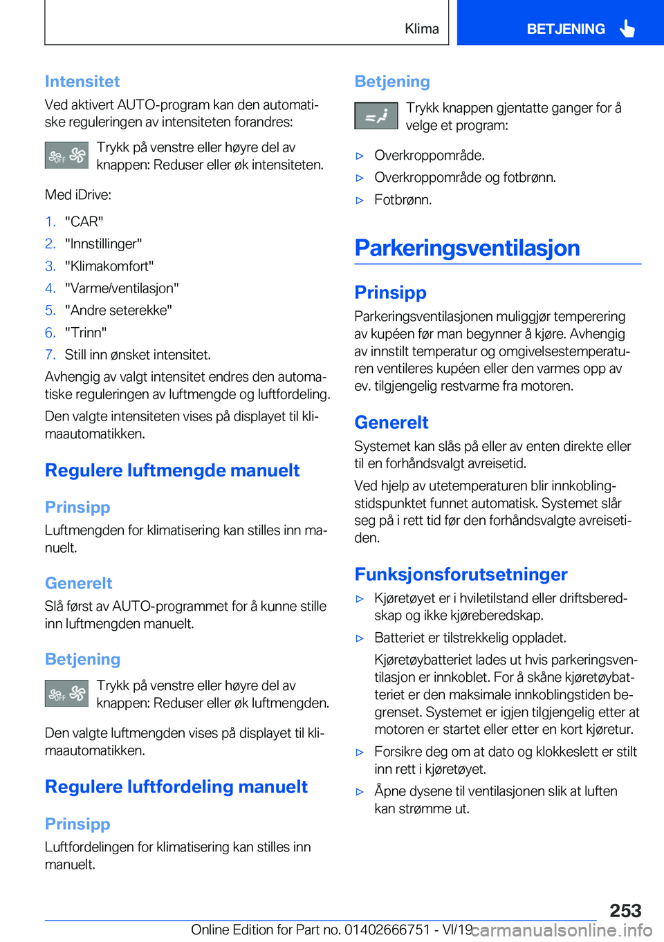 BMW M5 2020  InstruksjonsbØker (in Norwegian) �I�n�t�e�n�s�i�t�e�t
�V�e�d��a�k�t�i�v�e�r�t��A�U�T�O�-�p�r�o�g�r�a�m��k�a�n��d�e�n��a�u�t�o�m�a�t�ij �s�k�e��r�e�g�u�l�e�r�i�n�g�e�n��a�v��i�n�t�e�n�s�i�t�e�t�e�n��f�o�r�a�n�d�r�e�s�:
�T�r�