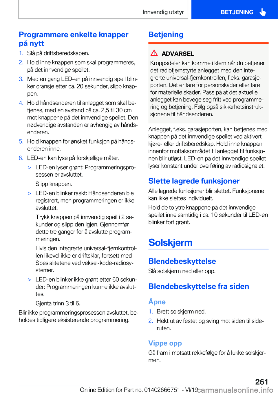BMW M5 2020  InstruksjonsbØker (in Norwegian) �P�r�o�g�r�a�m�m�e�r�e��e�n�k�e�l�t�e��k�n�a�p�p�e�r
�p�å��n�y�t�t�1�.�S�l�å��p�å��d�r�i�f�t�s�b�e�r�e�d�s�k�a�p�e�n�.�2�.�H�o�l�d��i�n�n�e��k�n�a�p�p�e�n��s�o�m��s�k�a�l��p�r�o�g�r�a�m�m