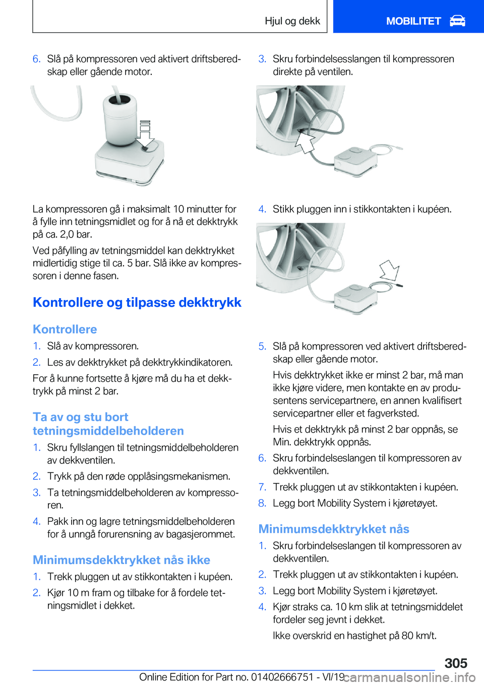 BMW M5 2020  InstruksjonsbØker (in Norwegian) �6�.�S�l�å��p�å��k�o�m�p�r�e�s�s�o�r�e�n��v�e�d��a�k�t�i�v�e�r�t��d�r�i�f�t�s�b�e�r�e�dj�s�k�a�p��e�l�l�e�r��g�å�e�n�d�e��m�o�t�o�r�.
�L�a��k�o�m�p�r�e�s�s�o�r�e�n��g�å��i��m�a�k�s�i�
