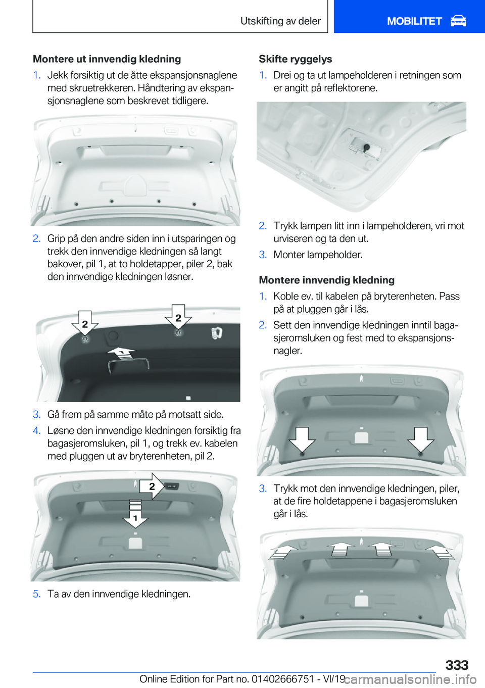 BMW M5 2020  InstruksjonsbØker (in Norwegian) �M�o�n�t�e�r�e��u�t��i�n�n�v�e�n�d�i�g��k�l�e�d�n�i�n�g�1�.�J�e�k�k��f�o�r�s�i�k�t�i�g��u�t��d�e��å�t�t�e��e�k�s�p�a�n�s�j�o�n�s�n�a�g�l�e�n�e
�m�e�d��s�k�r�u�e�t�r�e�k�k�e�r�e�n�.��H�å�n�