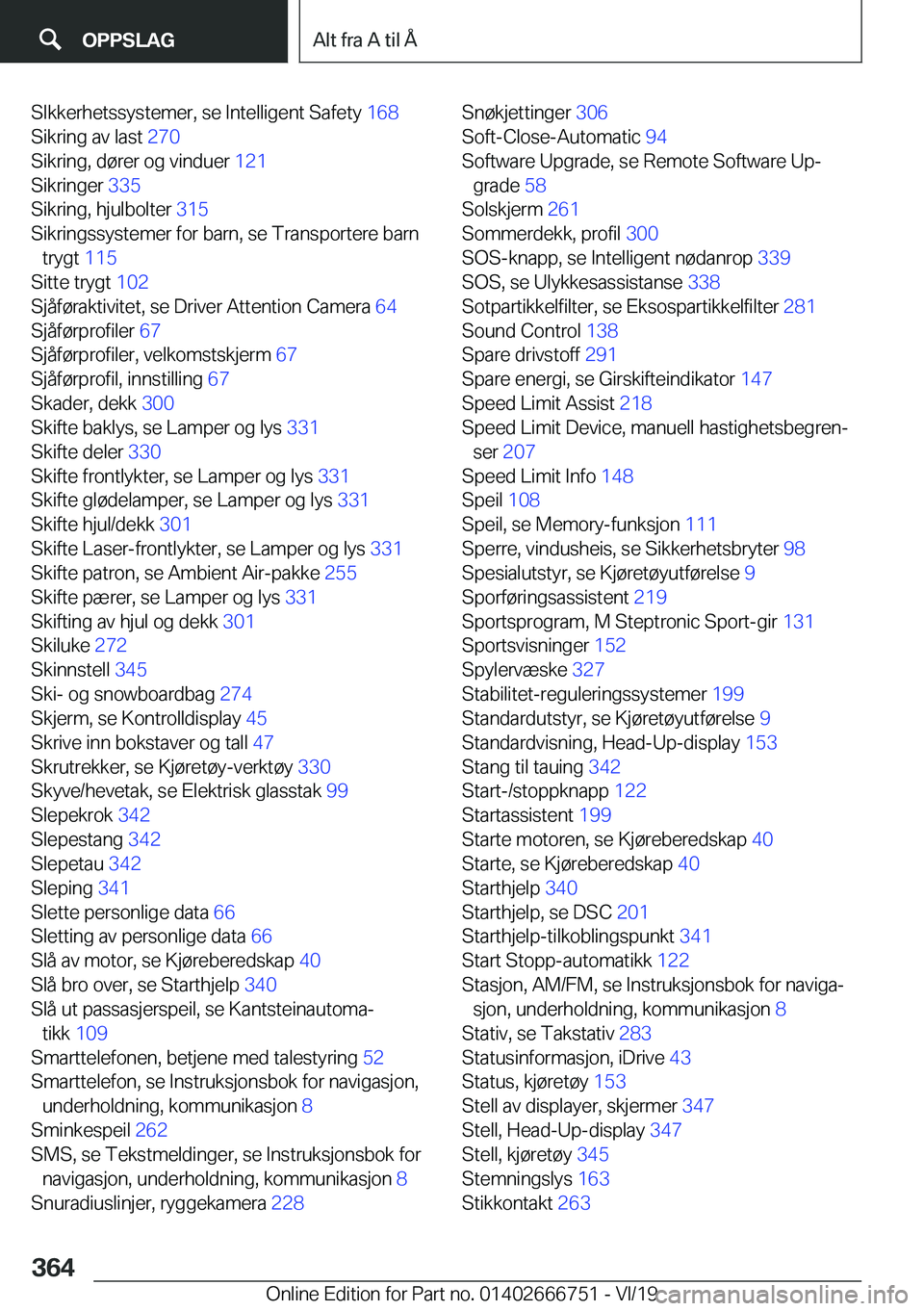 BMW M5 2020  InstruksjonsbØker (in Norwegian) �S�I�k�k�e�r�h�e�t�s�s�y�s�t�e�m�e�r�,��s�e��I�n�t�e�l�l�i�g�e�n�t��S�a�f�e�t�y��1�6�8�
�S�i�k�r�i�n�g��a�v��l�a�s�t� �2�7�0�
�S�i�k�r�i�n�g�,��d�