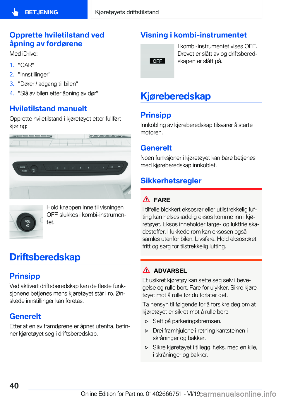 BMW M5 2020  InstruksjonsbØker (in Norwegian) �O�p�p�r�e�t�t�e��h�v�i�l�e�t�i�l�s�t�a�n�d��v�e�d
�å�p�n�i�n�g��a�v��f�o�r�d�