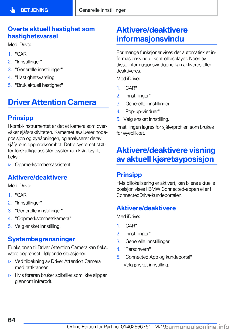 BMW M5 2020  InstruksjonsbØker (in Norwegian) �O�v�e�r�t�a��a�k�t�u�e�l�l��h�a�s�t�i�g�h�e�t��s�o�m
�h�a�s�t�i�g�h�e�t�s�v�a�r�s�e�l
�M�e�d��i�D�r�i�v�e�:�1�.��C�A�R��2�.��I�n�n�s�t�i�l�l�i�n�g�e�r��3�.��G�e�n�e�r�e�l�l�e��i�n�n�s�t�i�l