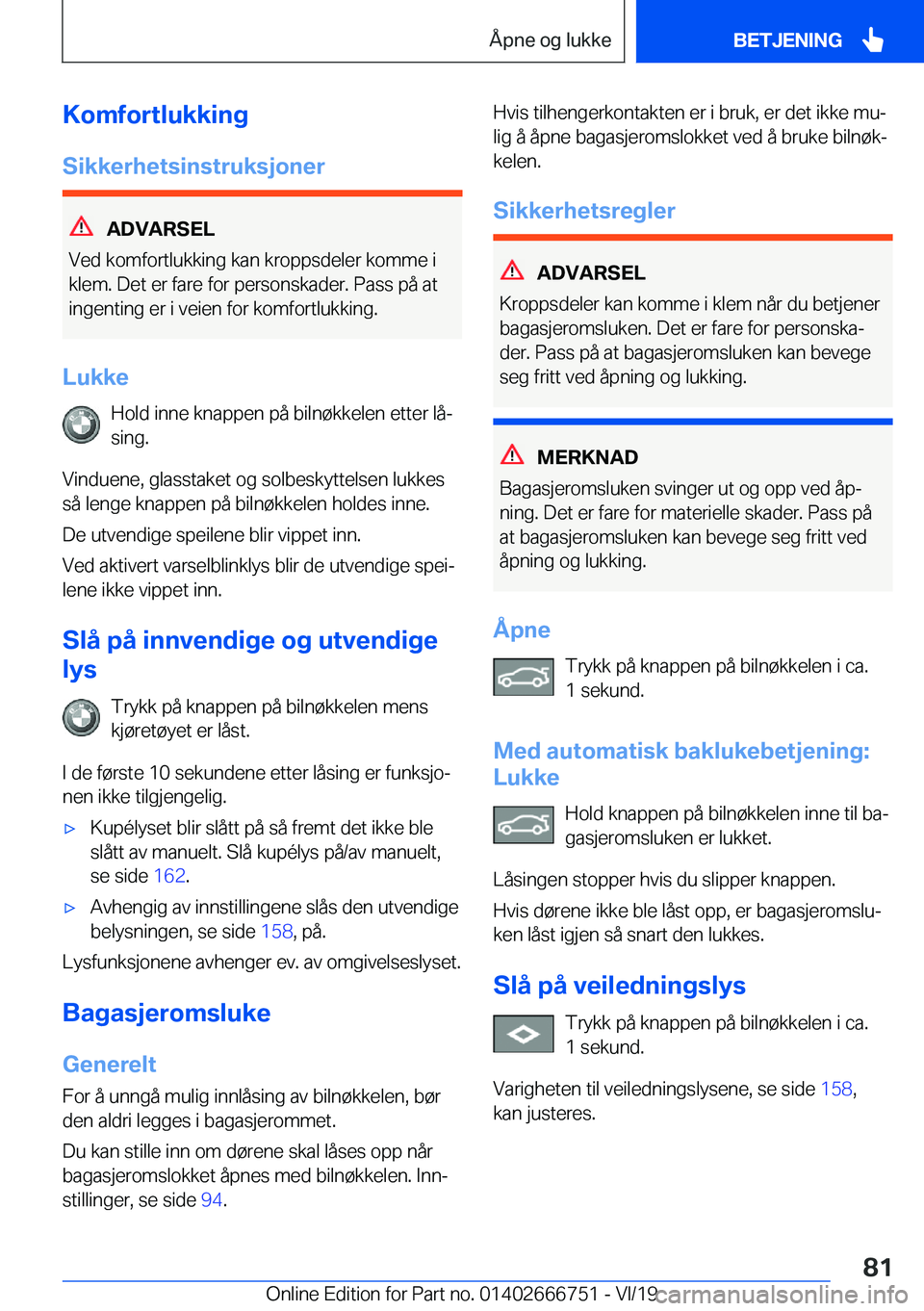 BMW M5 2020  InstruksjonsbØker (in Norwegian) �K�o�m�f�o�r�t�l�u�k�k�i�n�g
�S�i�k�k�e�r�h�e�t�s�i�n�s�t�r�u�k�s�j�o�n�e�r
�A�D�V�A�R�S�E�L
�V�e�d��k�o�m�f�o�r�t�l�u�k�k�i�n�g��k�a�n��k�r�o�p�p�s�d�e�l�e�r��k�o�m�m�e��i
�k�l�e�m�.��D�e�t��e