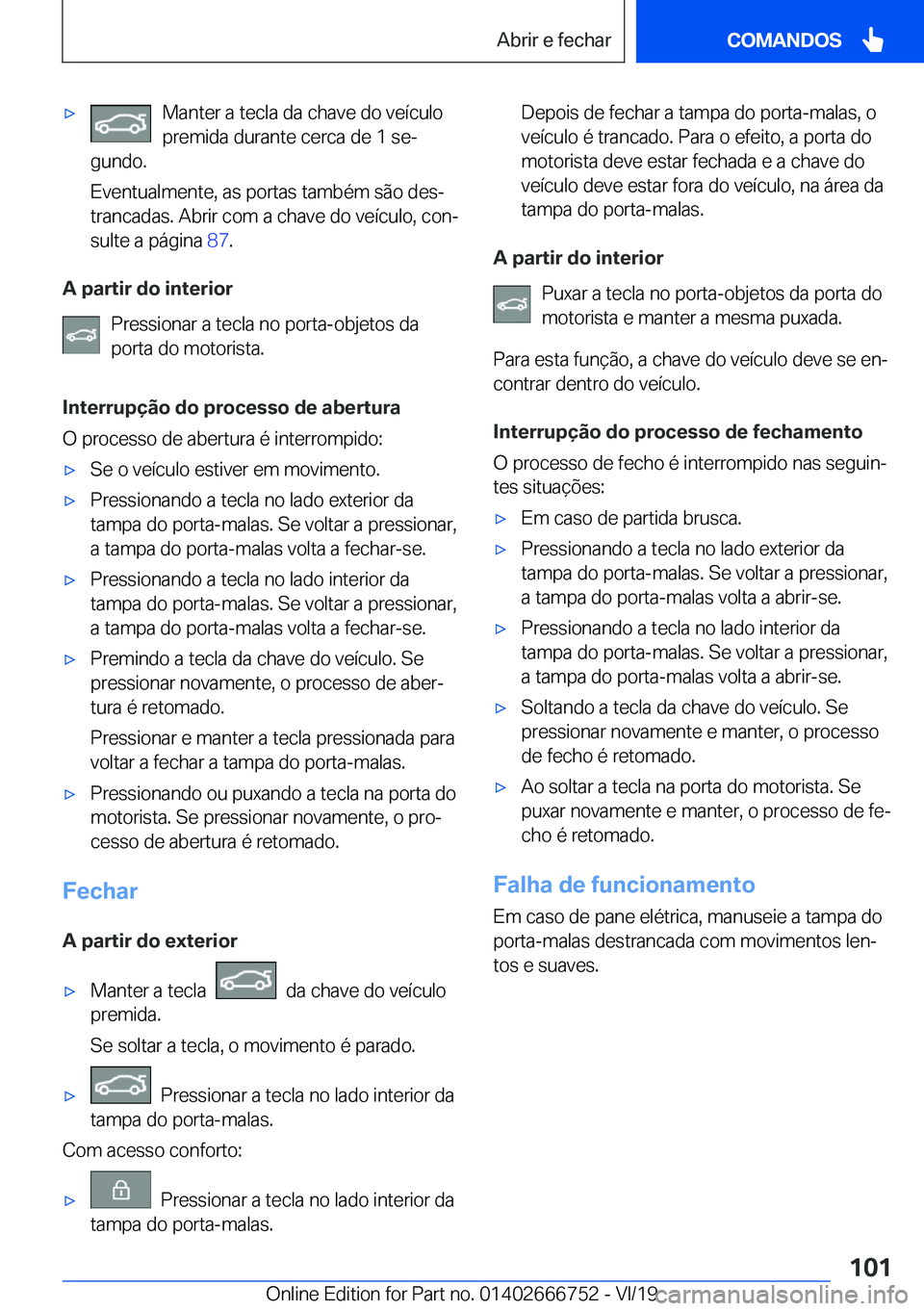 BMW M5 2020  Manual do condutor (in Portuguese) 'x�M�a�n�t�e�r��a��t�e�c�l�a��d�a��c�h�a�v�e��d�o��v�e�