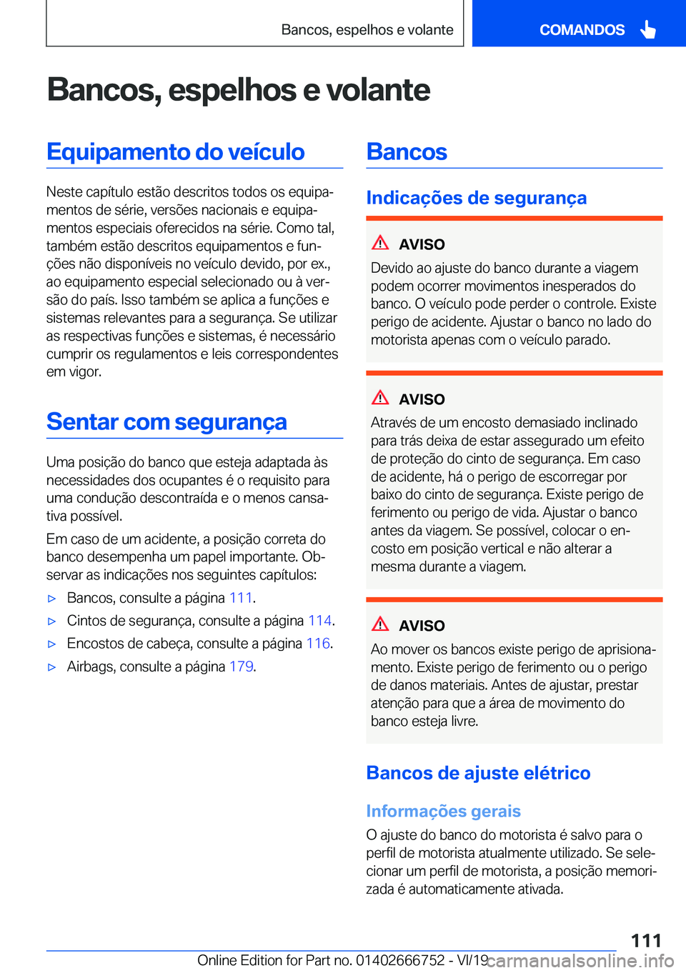 BMW M5 2020  Manual do condutor (in Portuguese) �B�a�n�c�o�s�,��e�s�p�e�l�h�o�s��e��v�o�l�a�n�t�e�E�q�u�i�p�a�m�e�n�t�o��d�o��v�e�