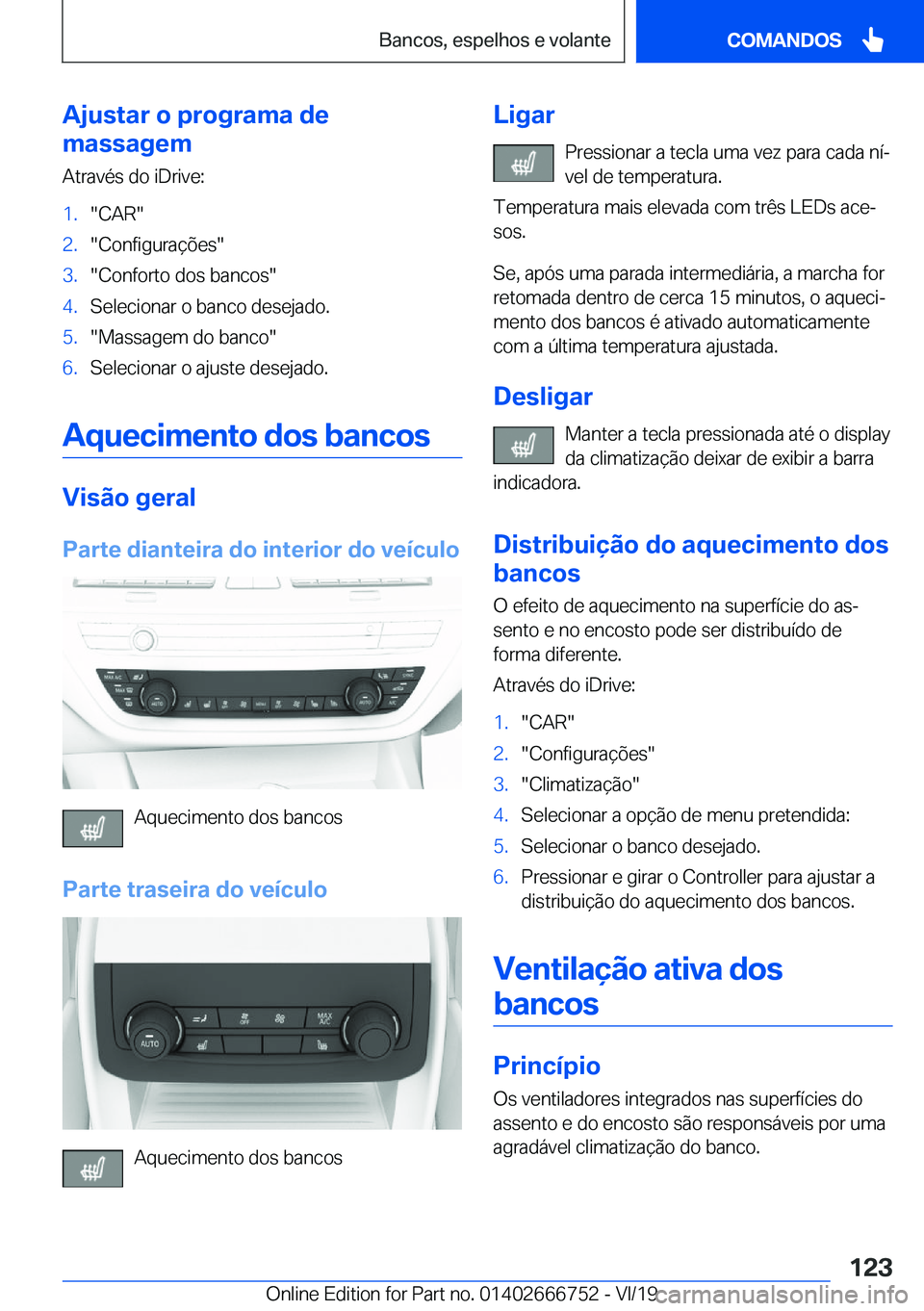 BMW M5 2020  Manual do condutor (in Portuguese) �A�j�u�s�t�a�r��o��p�r�o�g�r�a�m�a��d�e
�m�a�s�s�a�g�e�m
�A�t�r�a�v�é�s��d�o��i�D�r�i�v�e�:�1�.��C�A�R��2�.��C�o�n�f�i�g�u�r�a�